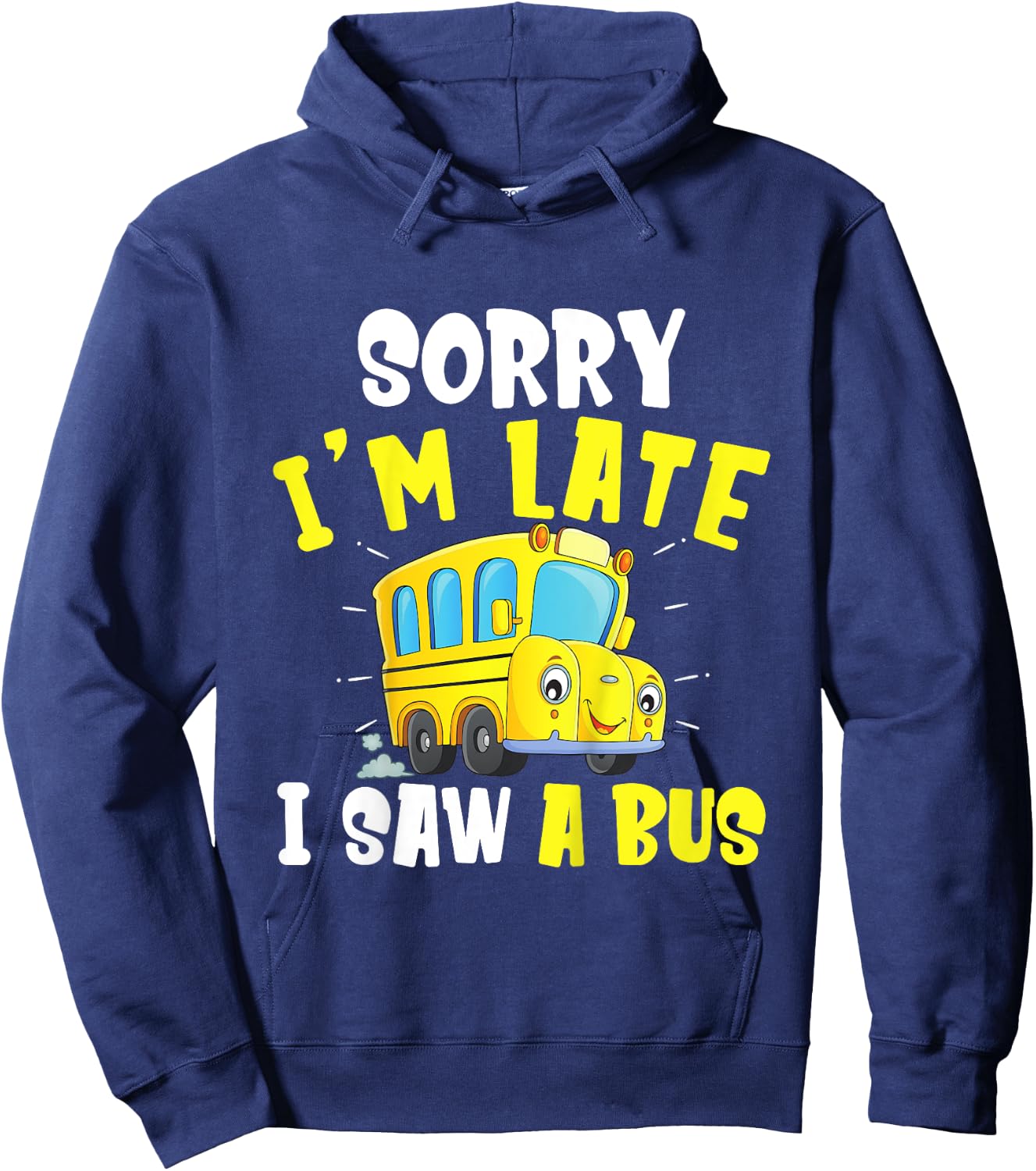 Schools Bus Toddler Sorry I'm late I saw a Bus Hoodie - Hoodie | Navy