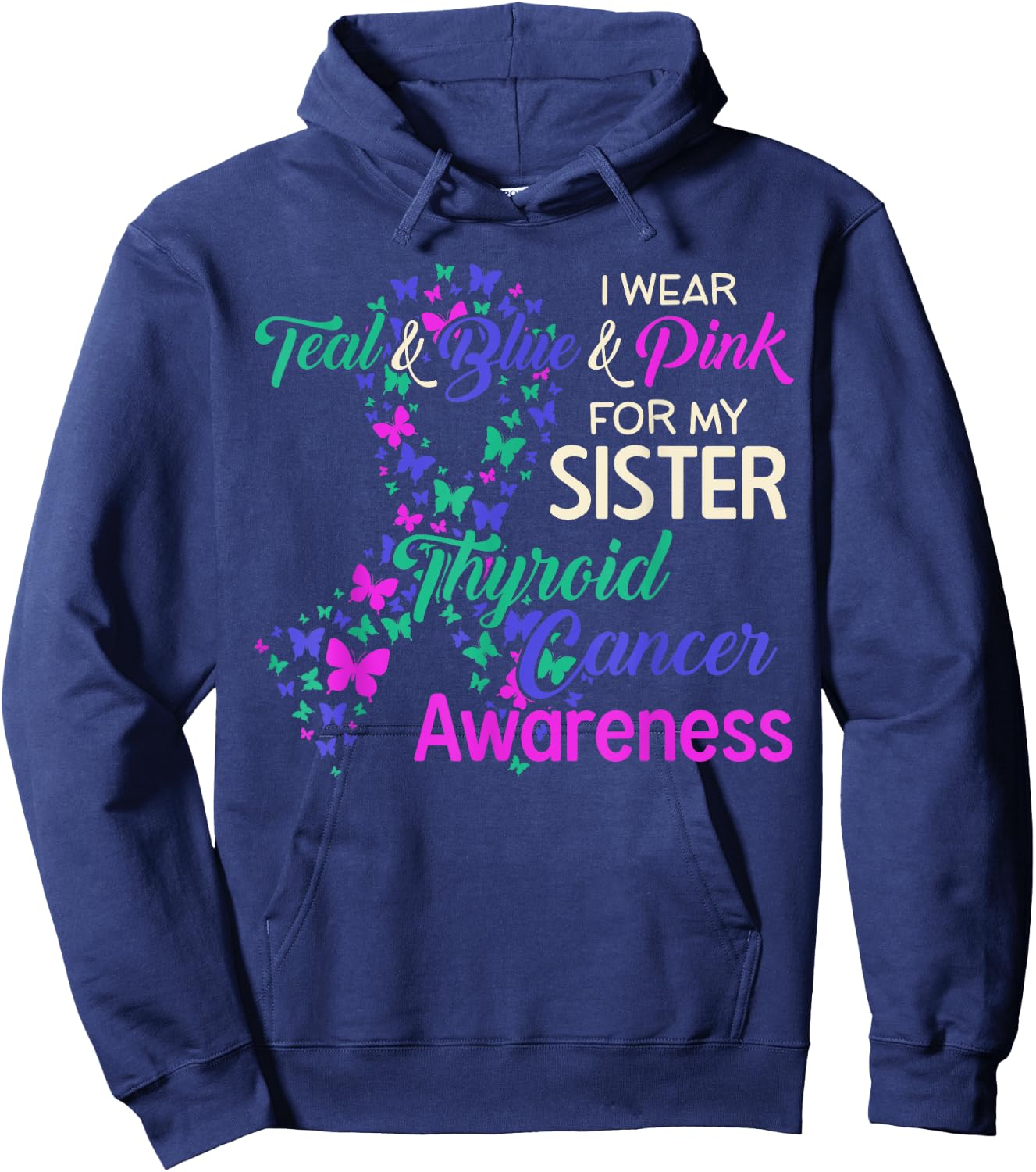 I wear Teal Blue for my Sister Thyroid Cancer Hoodie - Hoodie | Navy
