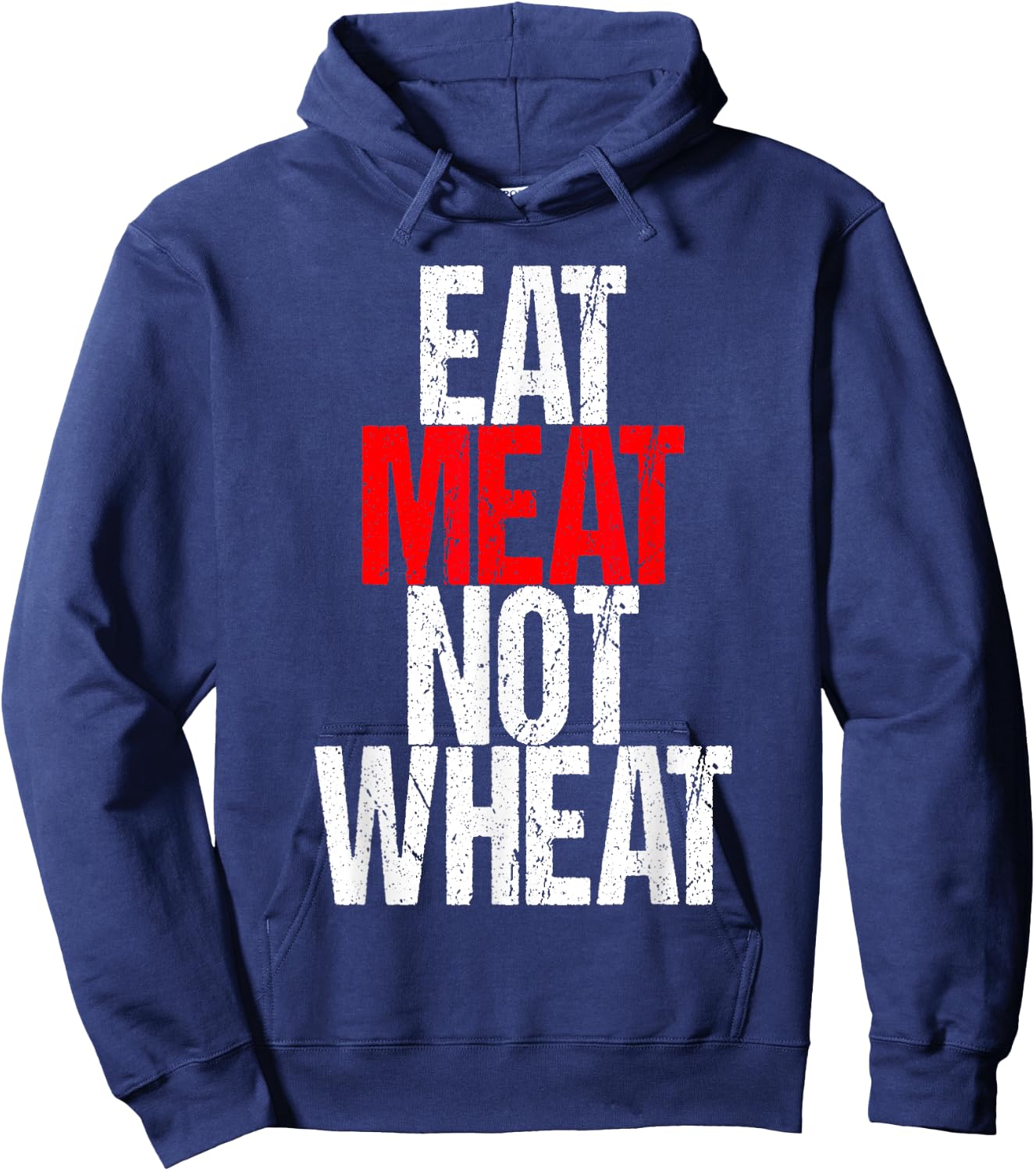 Eat Meat Not Wheat Funny Meat Eater Carnivore Hoodie - Hoodie | Navy