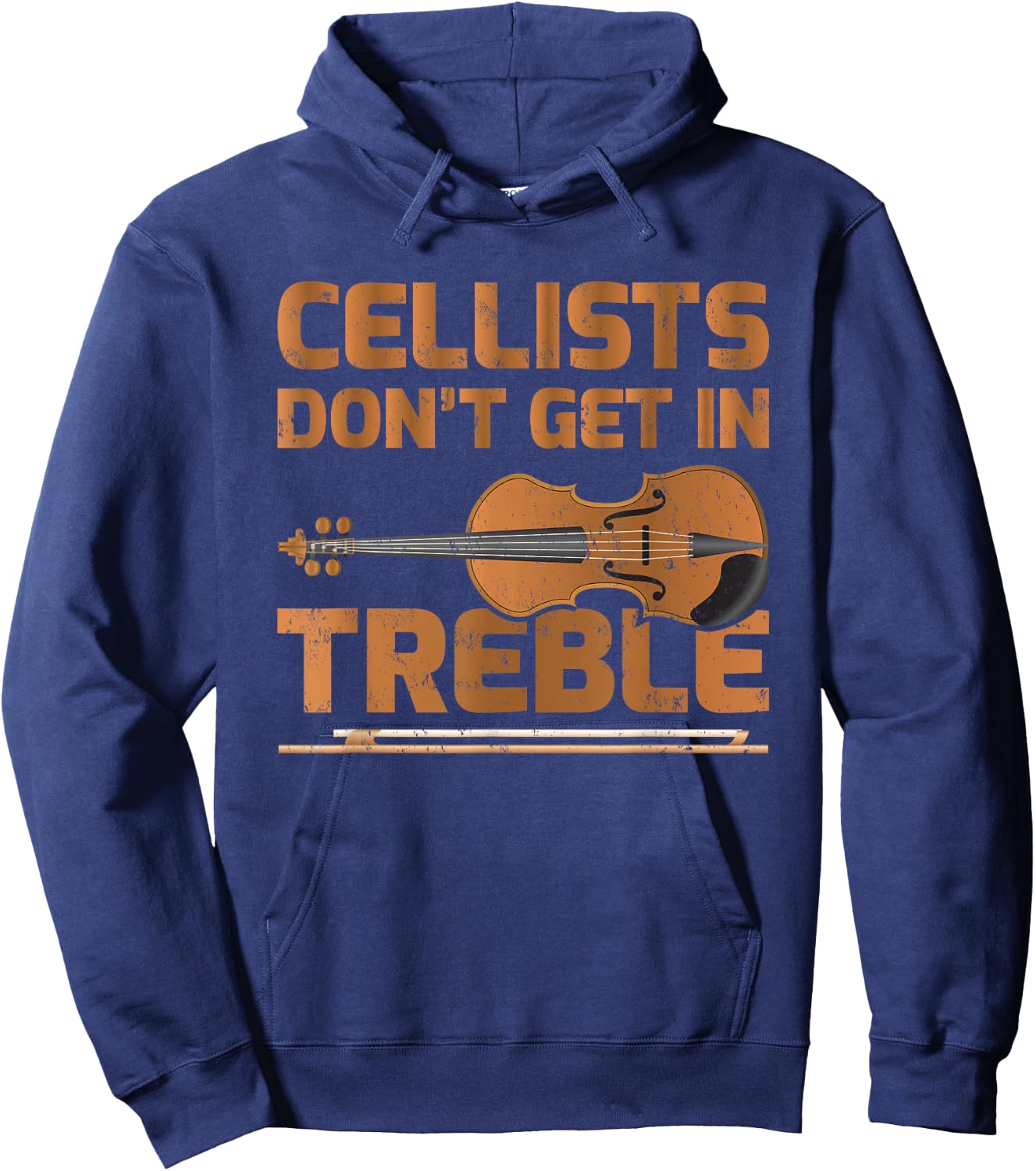 Cellists Don't Get In Treble Cello Lover Hoodie - Hoodie | Navy