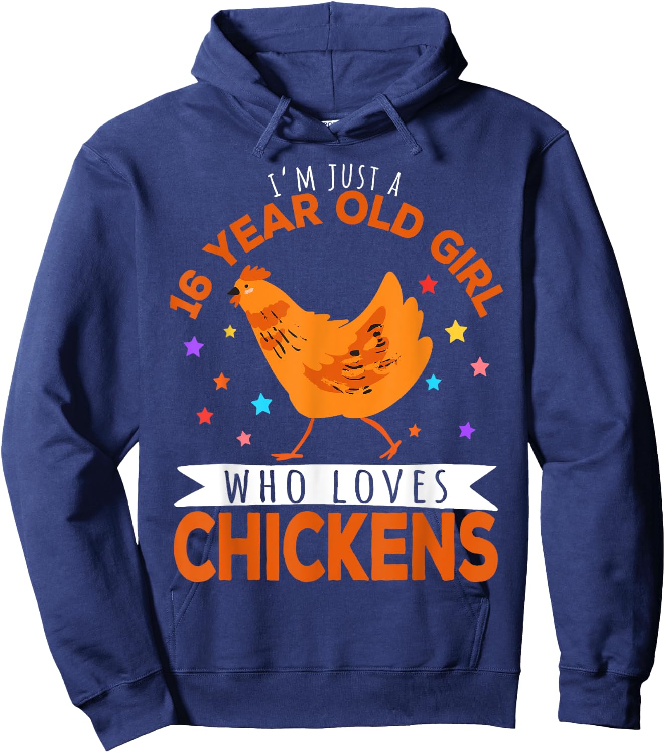 I'm Just A 16 Year Old Girl Who Loves Chickens Hoodie - Hoodie | Navy