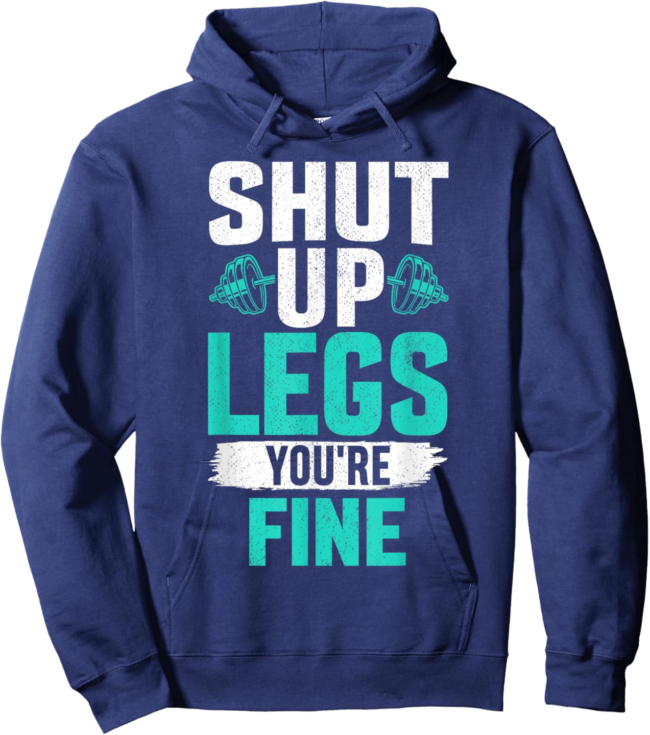 Shut Up Legs You're Fine - Funny Workout Hoodie - Hoodie | Navy
