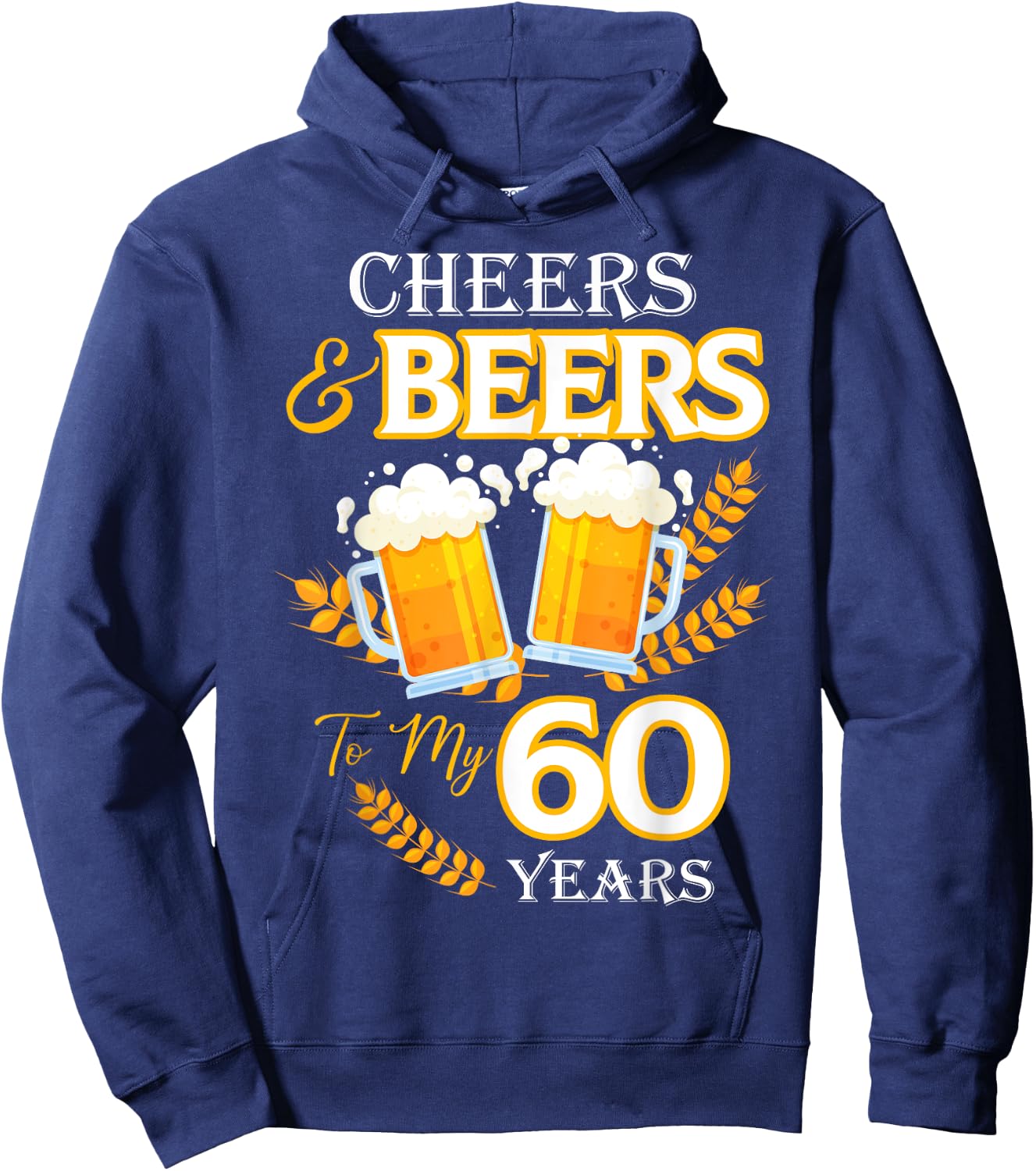 Cheers and Beers To My 60 Years 60th Birthday Hoodie - Hoodie | Navy