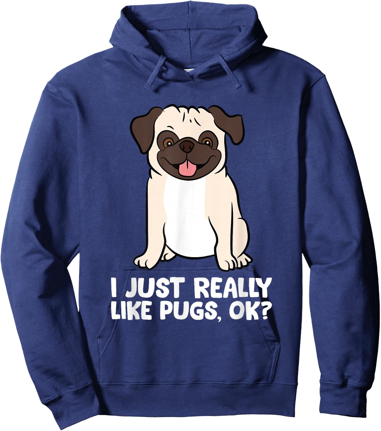 I Just Really Like Pugs. Ok? Love Pugs Hoodie - Hoodie | Navy