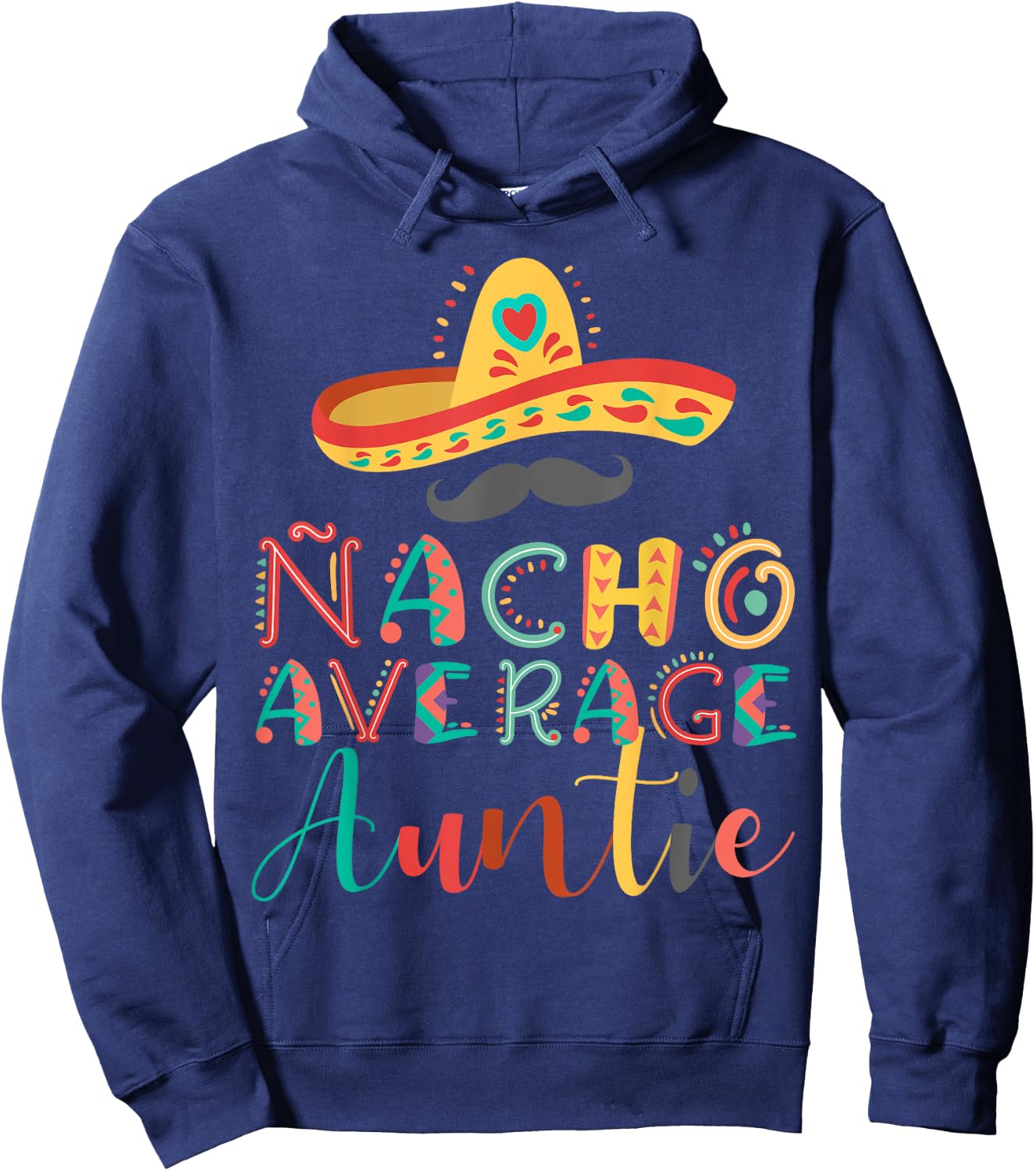 Nacho Average Auntie Cinco De Mayo Hoodie - Hoodie | Navy