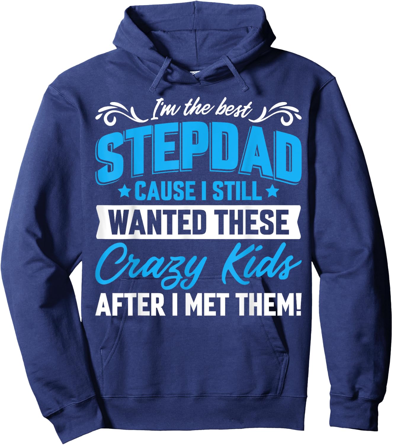 I'm The Best Stepdad Family Fathers Day Hoodie - Hoodie | Navy