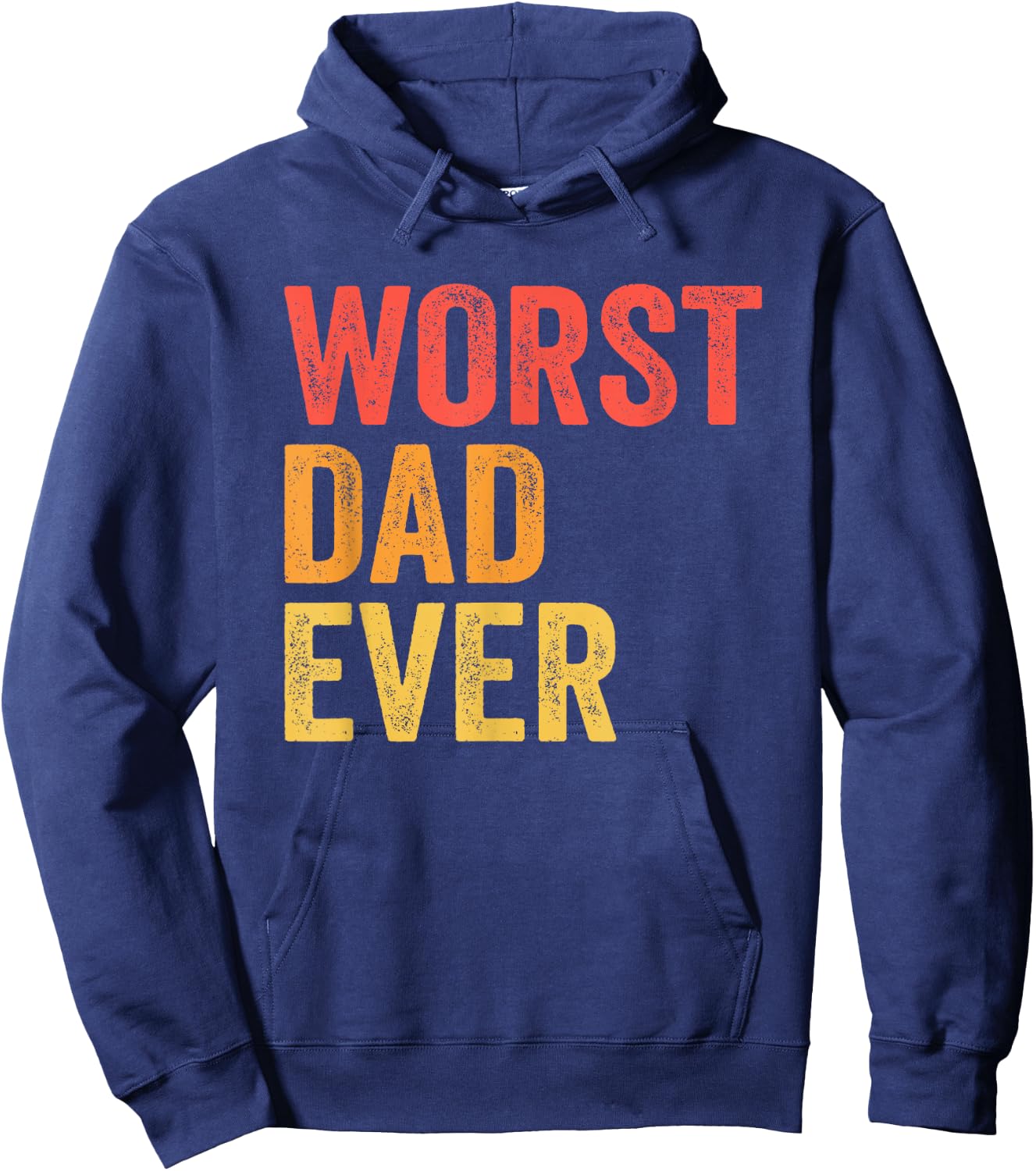 Worst Dad Ever Terrible Bad Father Funny Hoodie - Hoodie | Navy