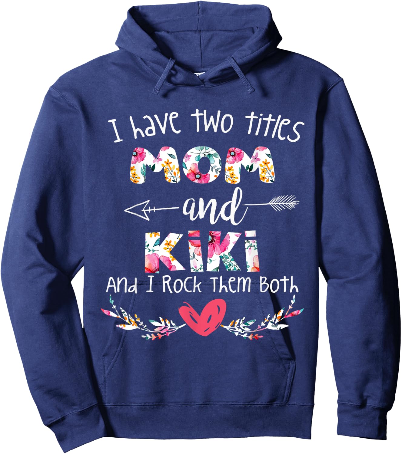 I Have Two Titles Mom and Kiki - Gift Grandma Hoodie - Hoodie | Navy
