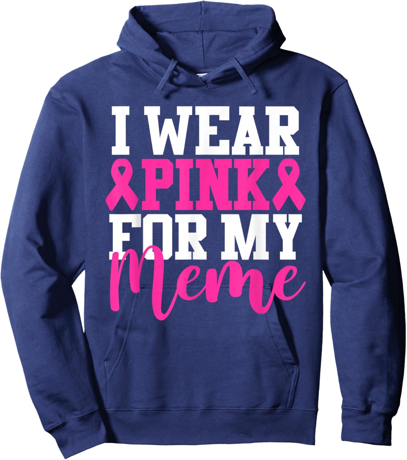 I Wear Pink For My Meme Breast Cancer Awareness Hoodie - Hoodie | Navy