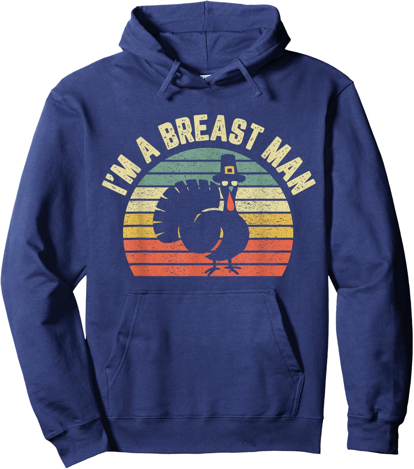 Funny Thanksgiving Shirt I'm A Breast Man Hoodie - Hoodie | Navy