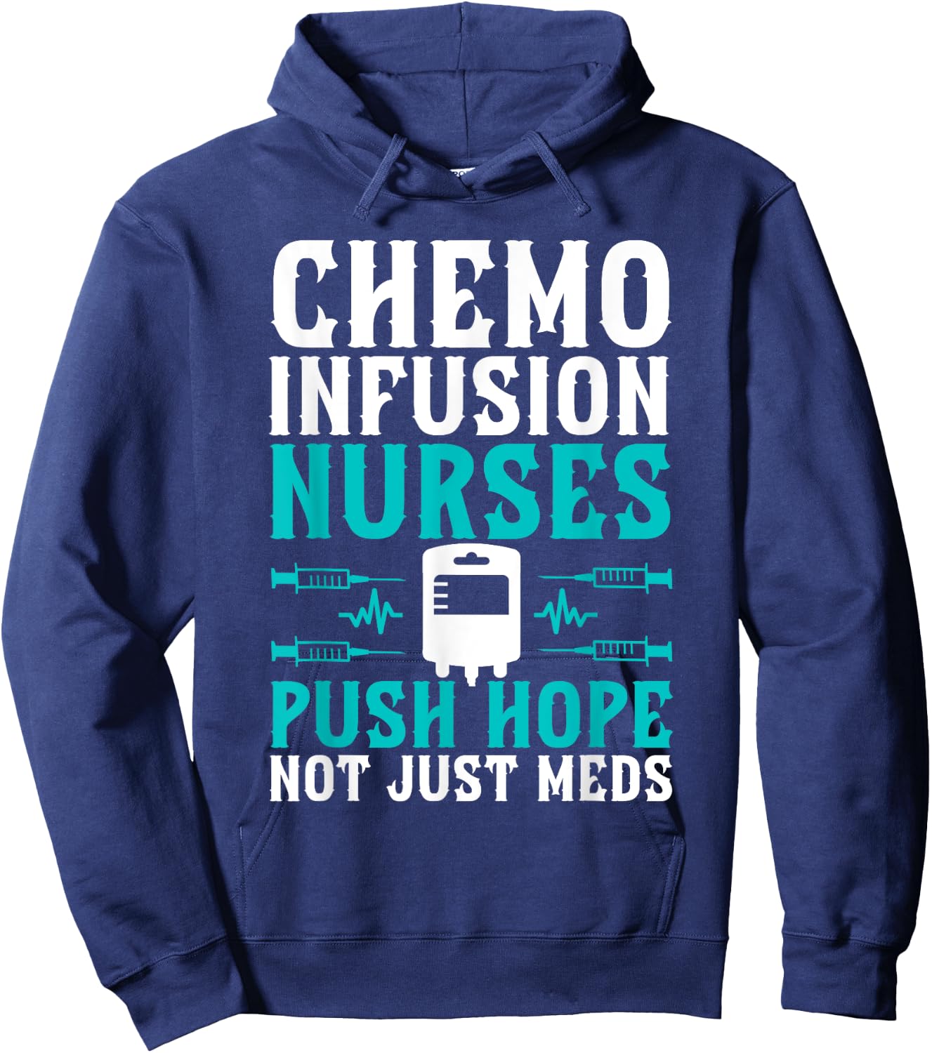 Chemo Infusion Nurses Push Hope Not Just Meds Hoodie - Hoodie | Navy