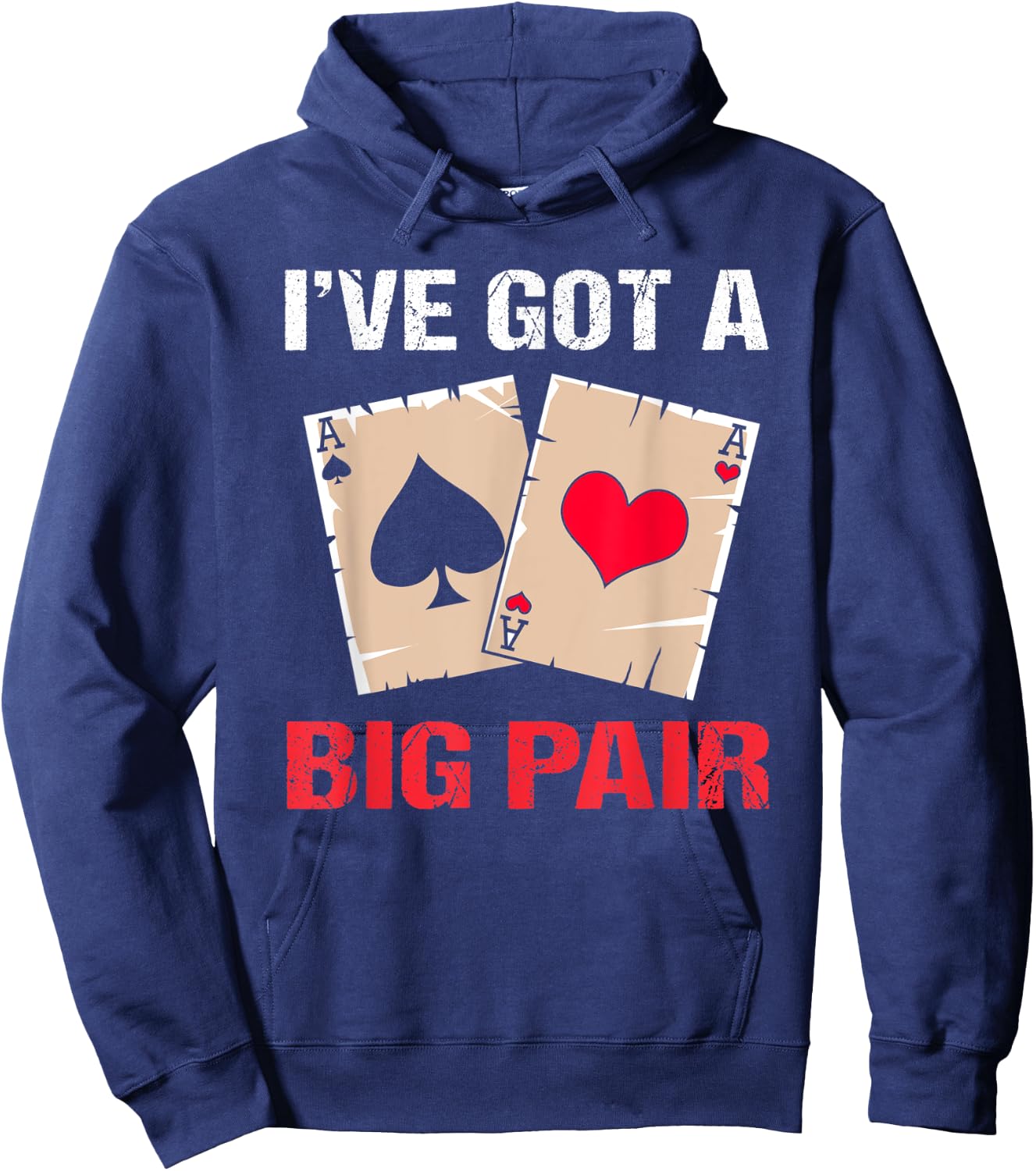 Texas Holdem Poker Party Ive Got A Big Pair Hoodie - Hoodie | Navy
