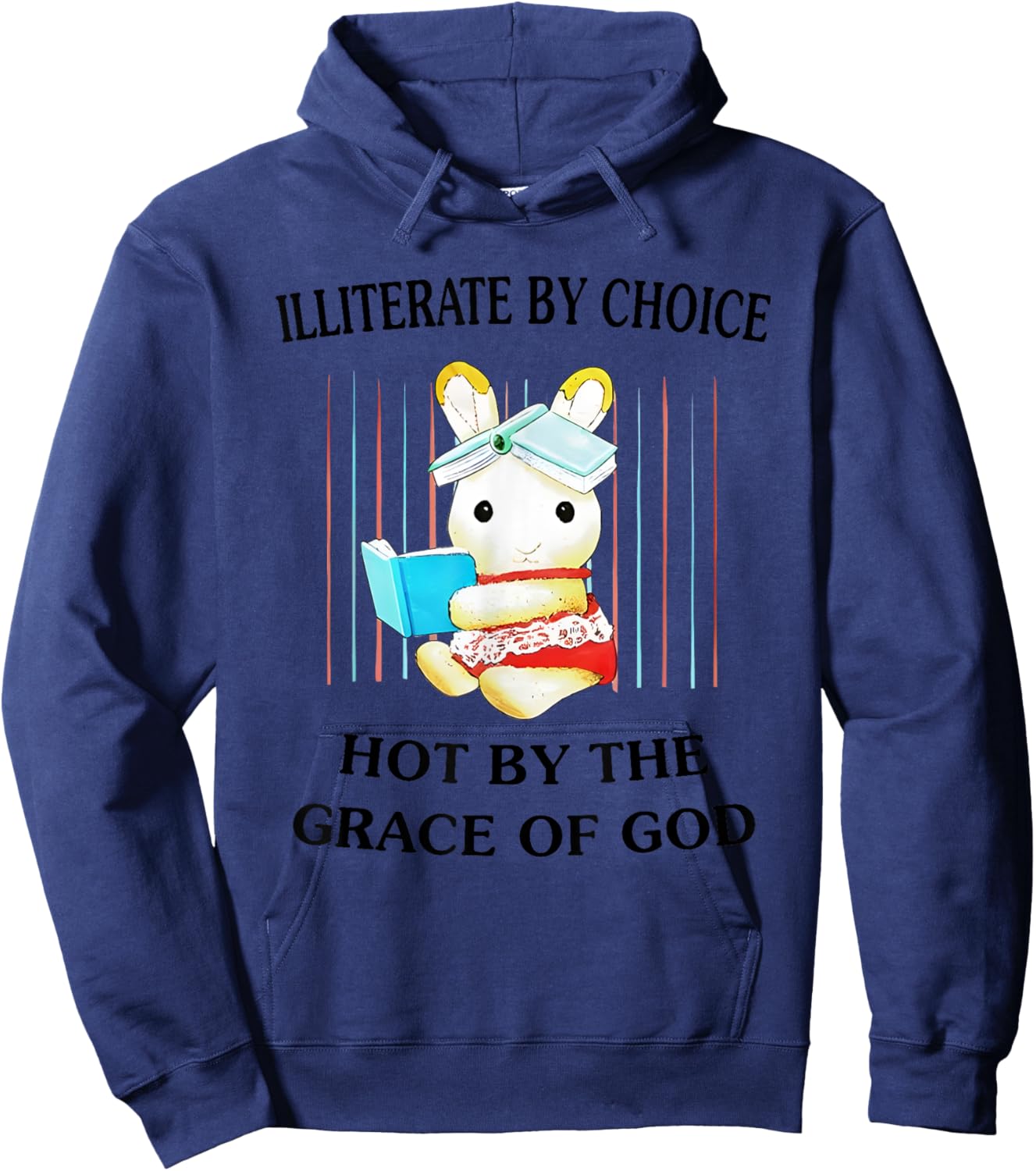 Illiterate By Choice Hot By The Grace Of God Hoodie - Hoodie | Navy