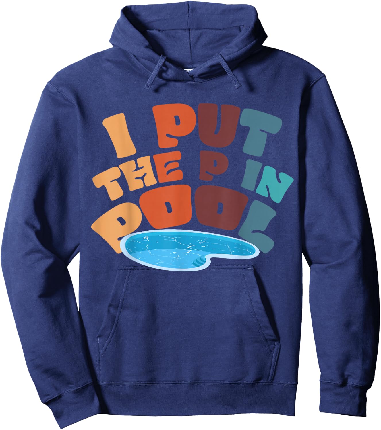 I Put The P In Pool Hoodie - Hoodie | Navy