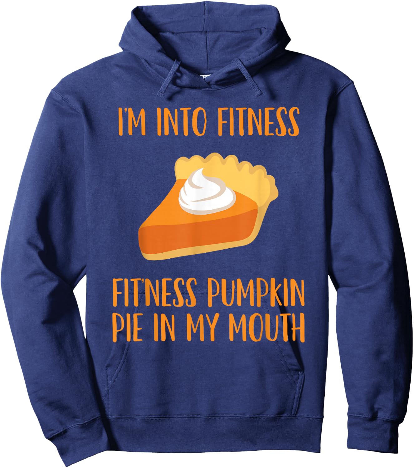 Pumpkin Pie Joke Thanksgiving Fitness Pie Hoodie - Hoodie | Navy
