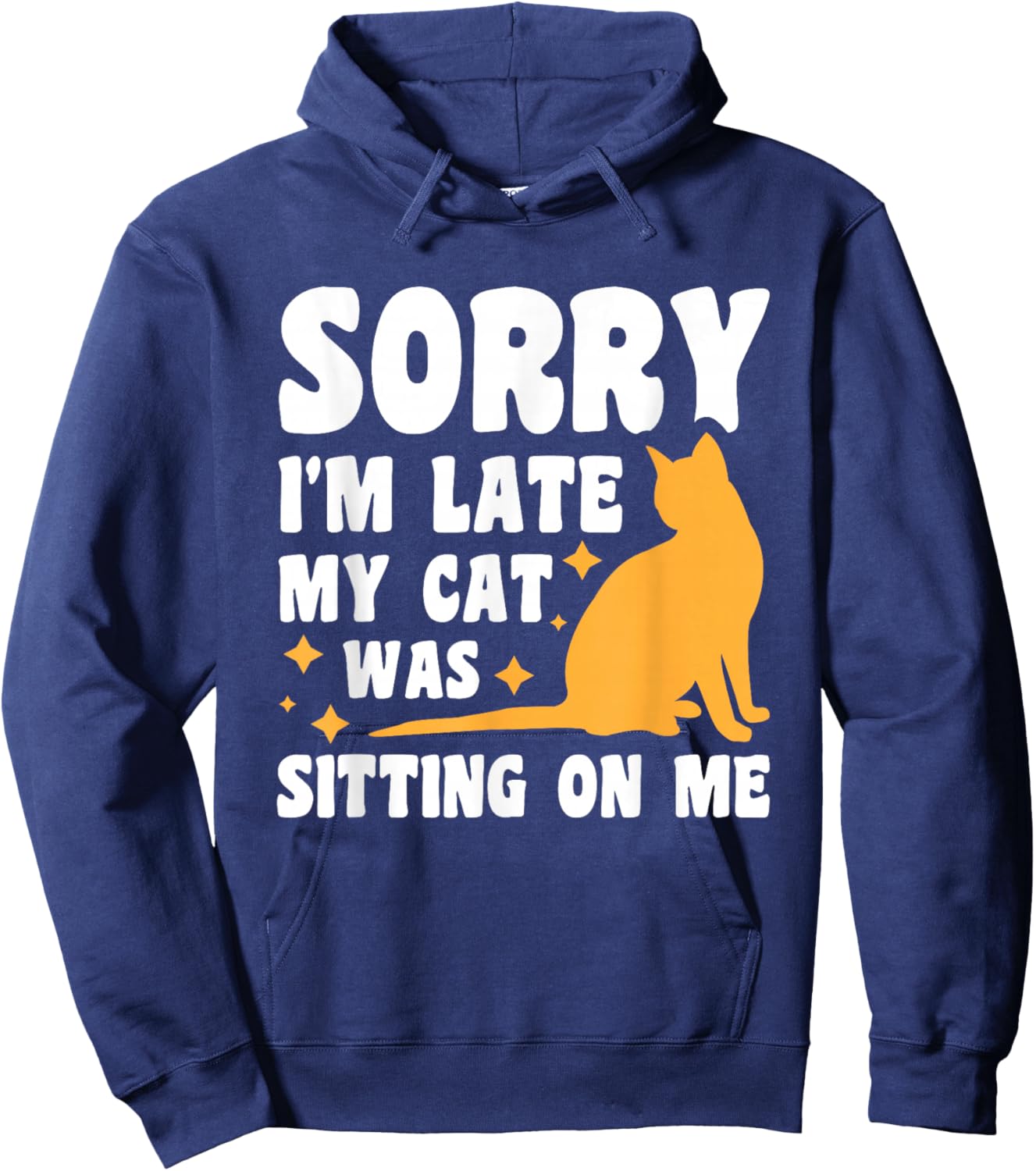 Sorry I'm Late My Cat Was Sitting On Me Hoodie - Hoodie | Navy