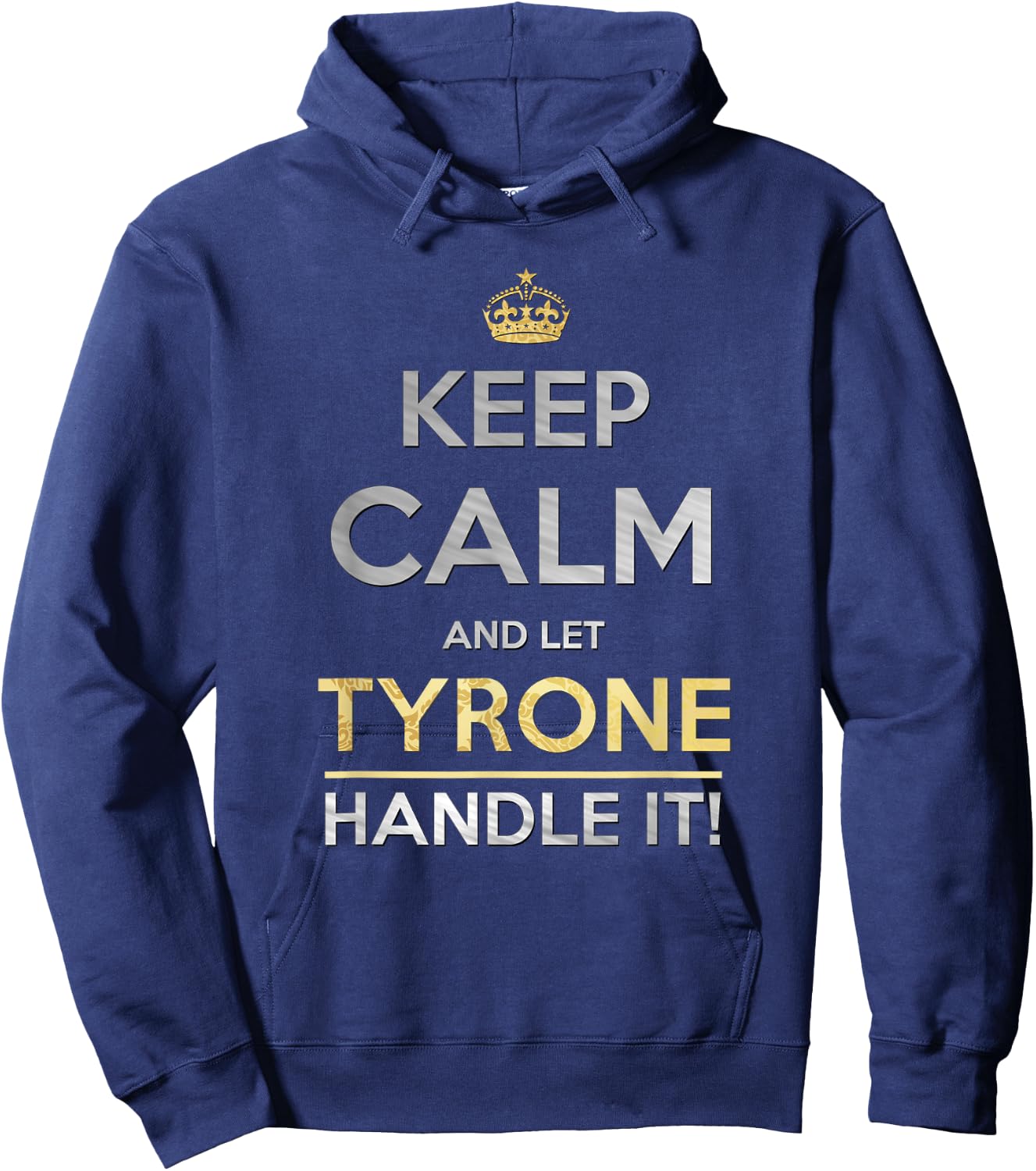Keep Calm And Let Tyrone Handle It Hoodie - Hoodie | Navy