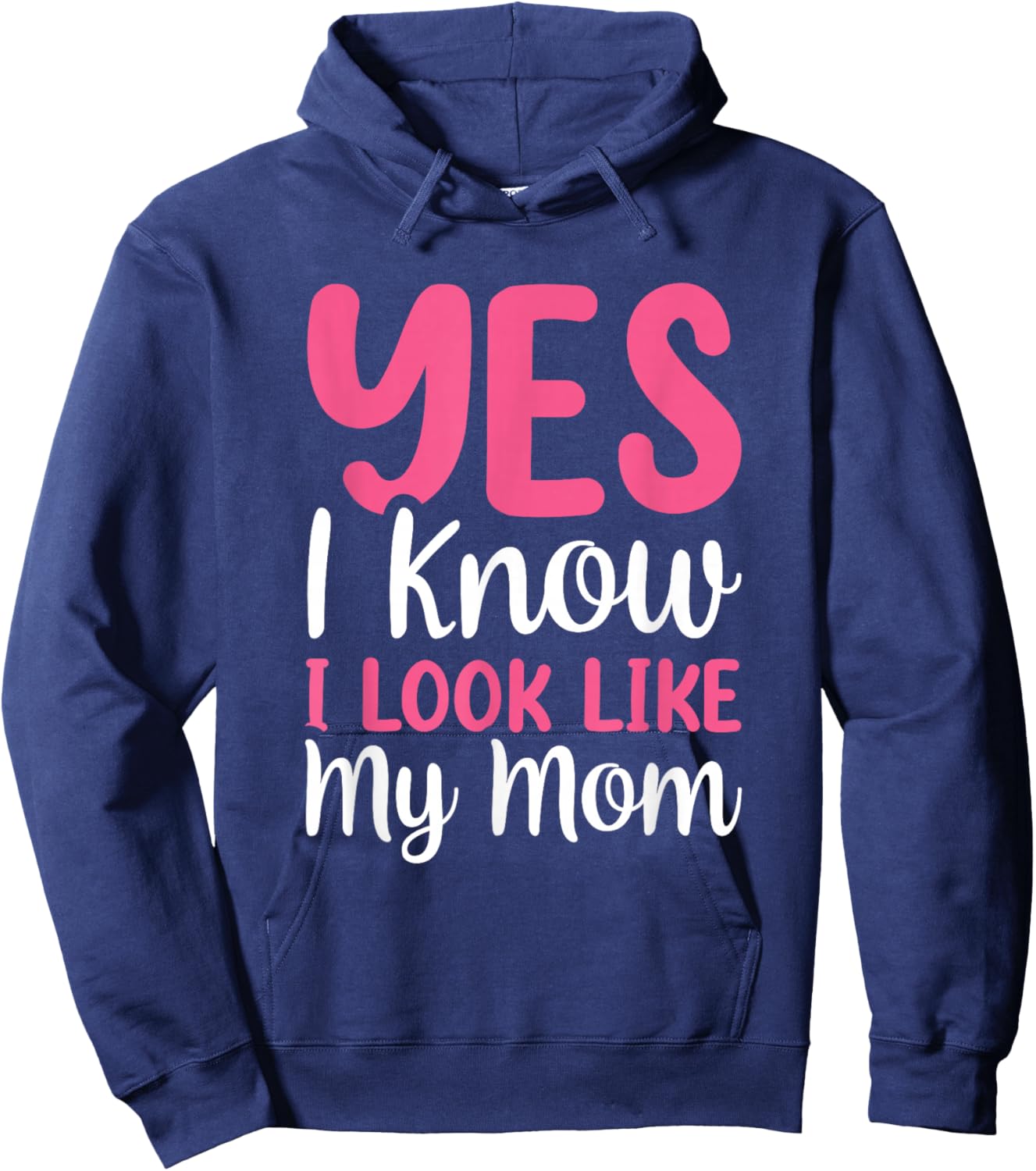 Yes I Know I Look Like My Mom Hoodie - Hoodie | Navy