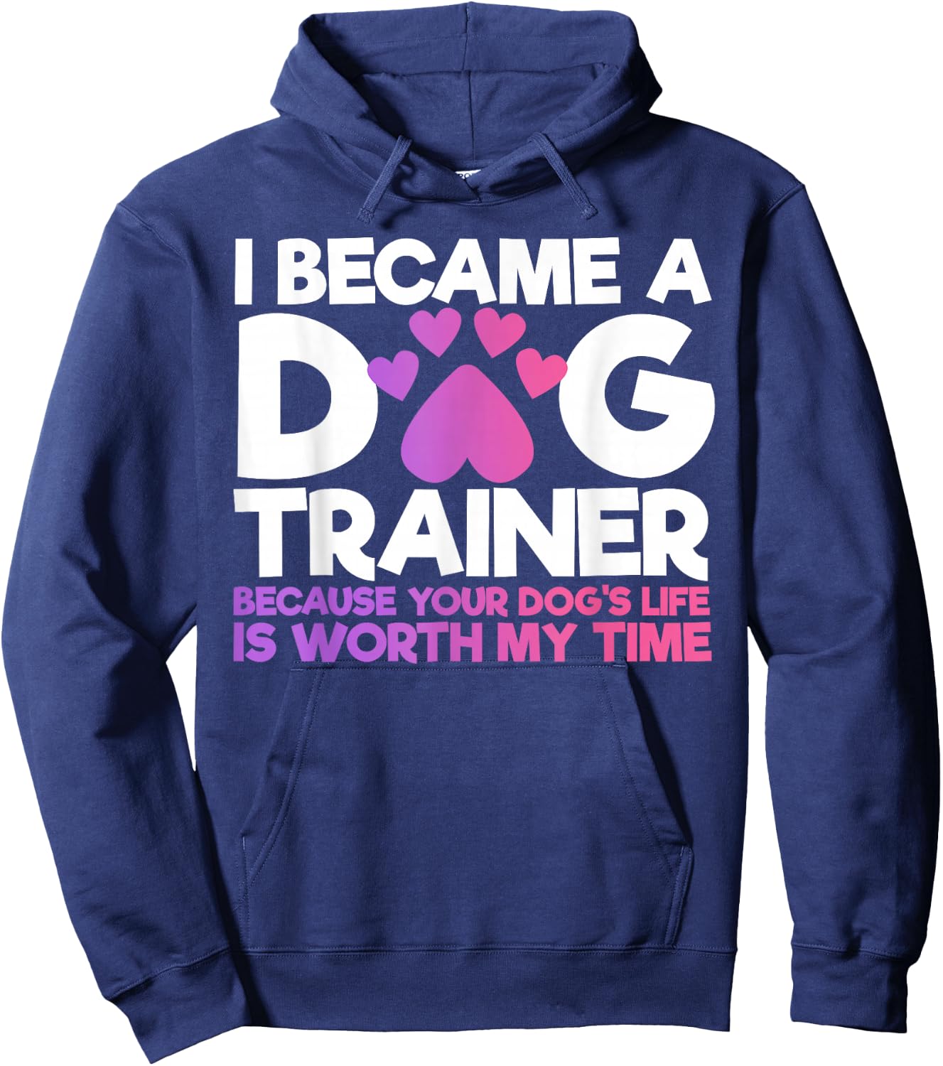 I Became A Dog Trainer Funny Dog Training Hoodie - Hoodie | Navy