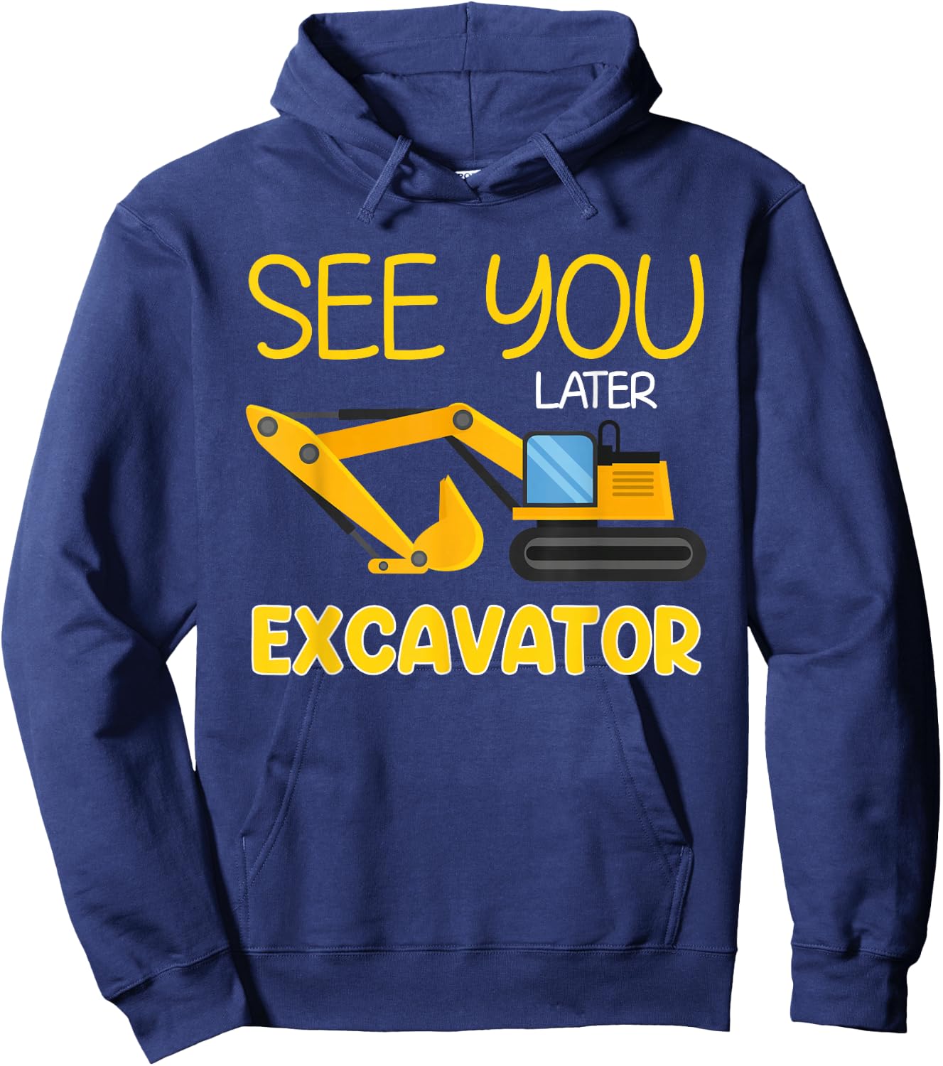 See You Later Excavator Funny Toddler Boy Kids Hoodie - Hoodie | Navy