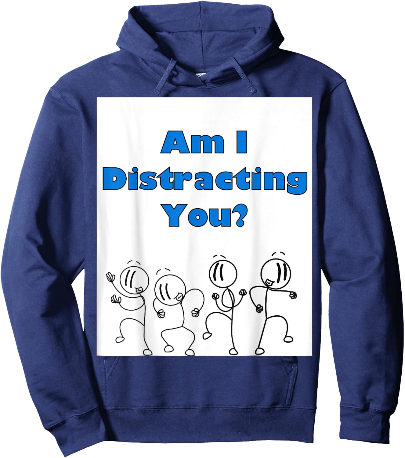 Funny am i distracting you stick man design Hoodie - Hoodie | Navy