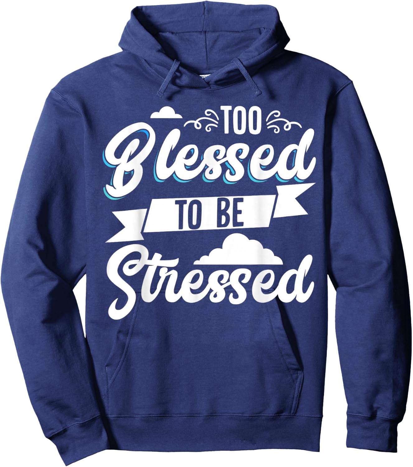 Too Blessed To Be Stressed Hoodie - Hoodie | Navy