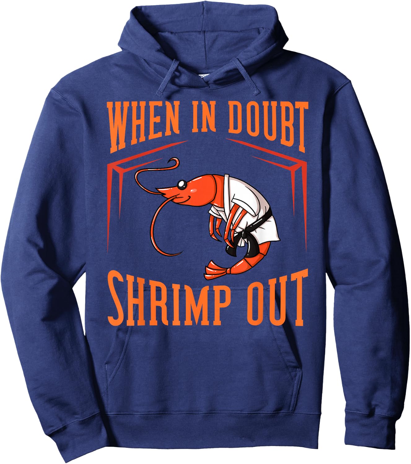 When in Doubt Shrimp Out Gift Jiu Jitsu BJJ Hoodie - Hoodie | Navy