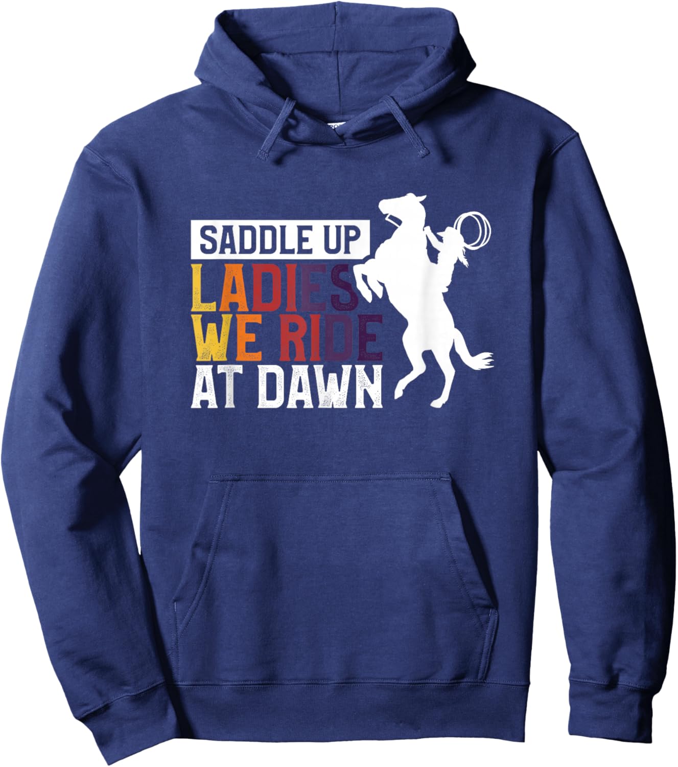 Saddle Up Ladies We Ride At Dawn Hoodie - Hoodie | Navy