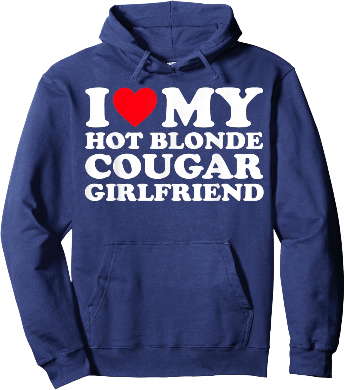 I Love My Hot Blonde Cougar Girlfriend GF Hoodie - Hoodie | Navy
