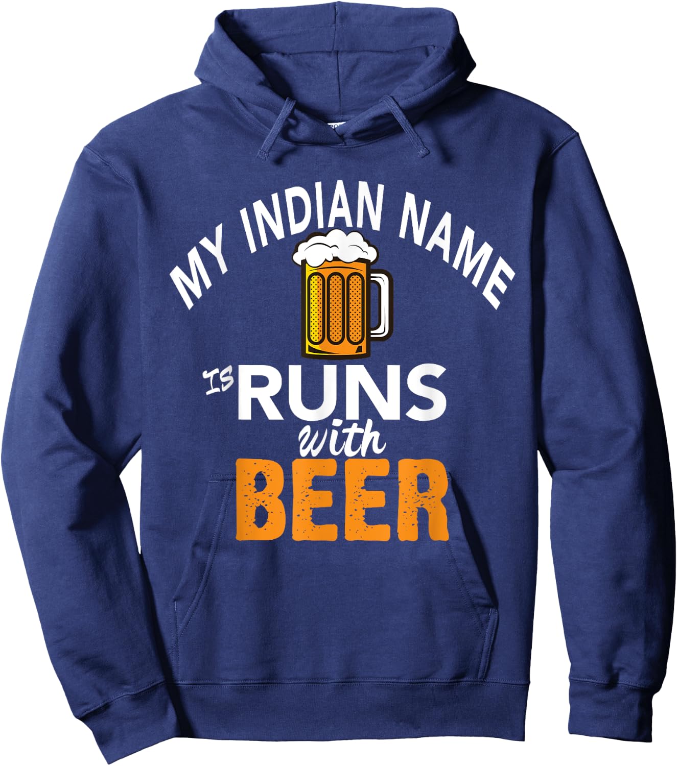 My Indian Name Runs With Beer Hoodie - Hoodie | Navy