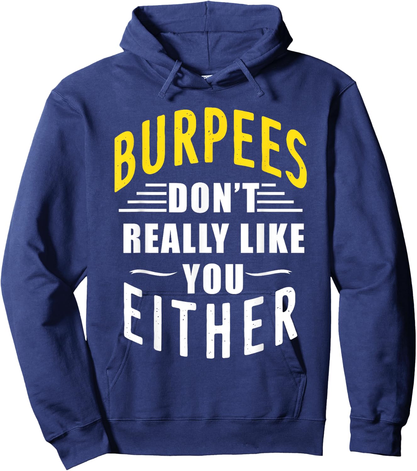 Burpees Don't Really Like You Either Hoodie - Hoodie | Navy