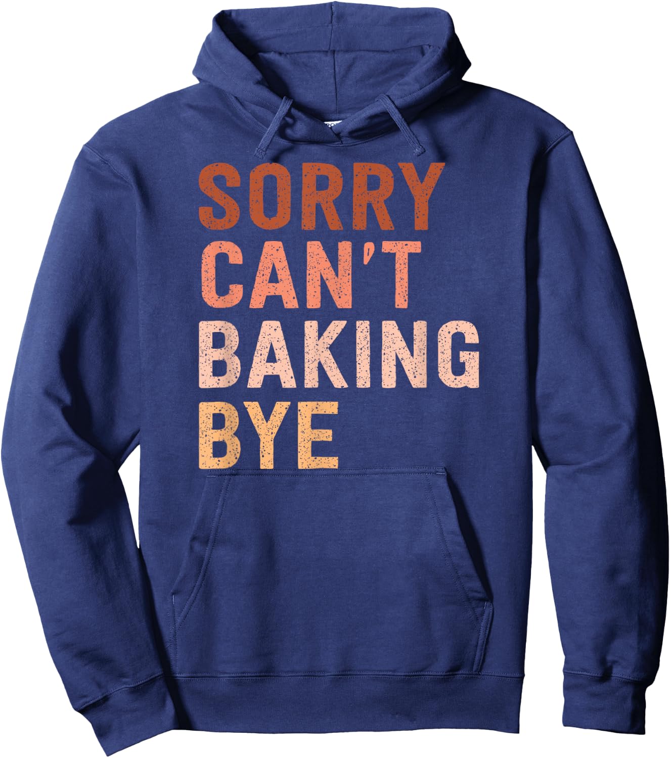 Sorry Can't Baking Bye For Baking Lovers Hoodie - Hoodie | Navy