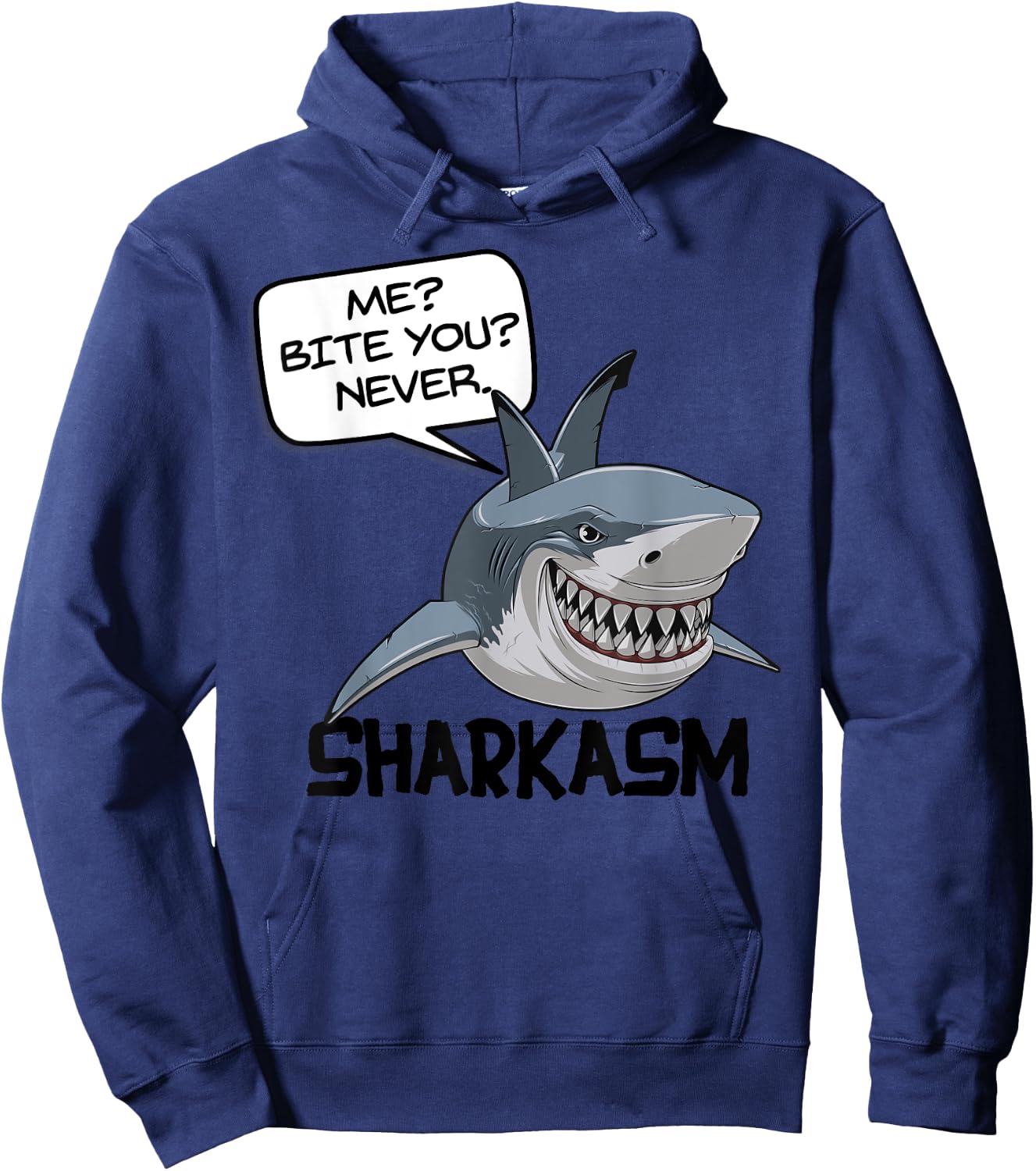 ME? BITE YOU? NEVER. SHARKASM! Funny Shark Hoodie - Hoodie | Navy