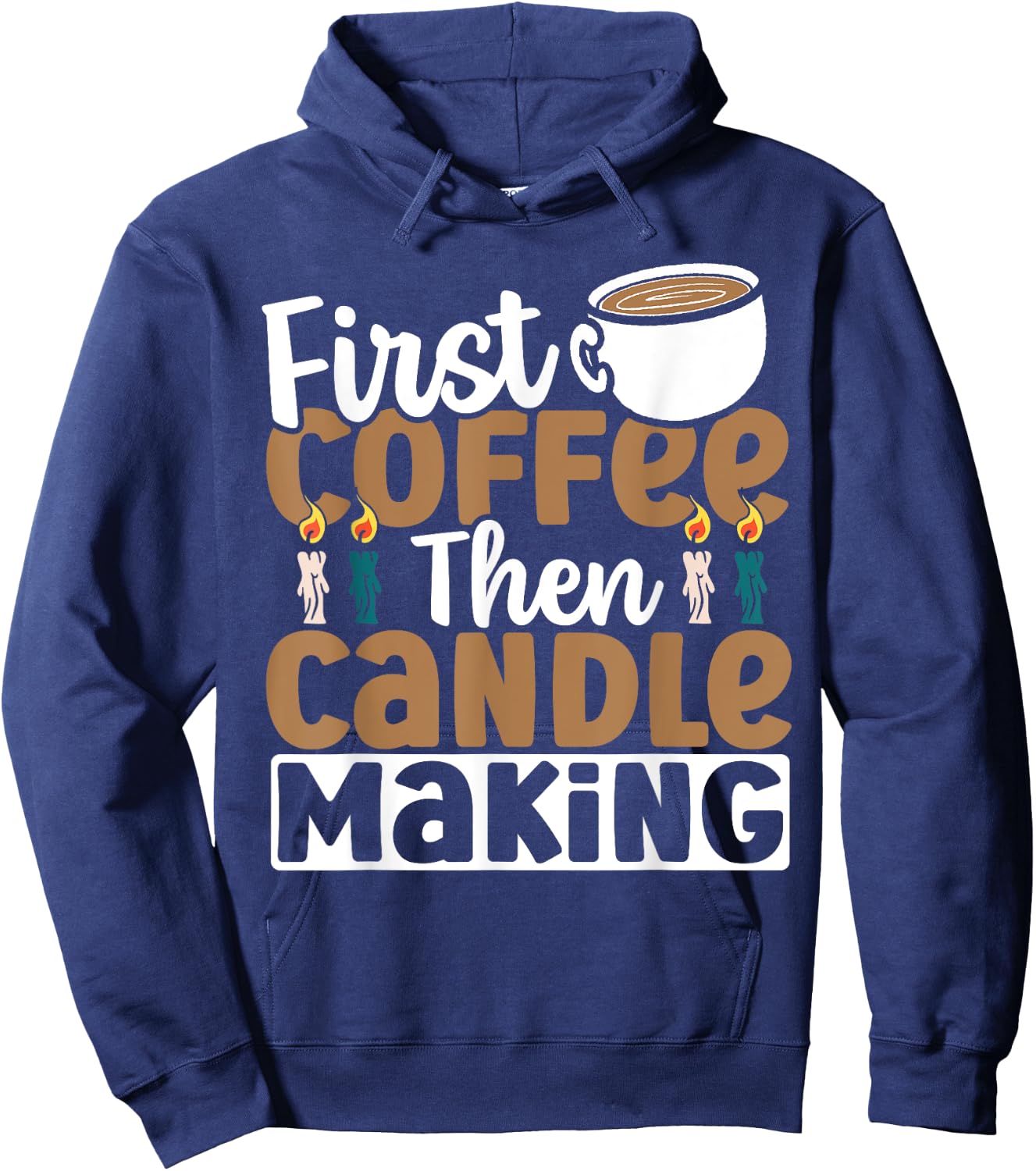 Candle Maker First Coffee Then Candle Making Hoodie - Hoodie | Navy