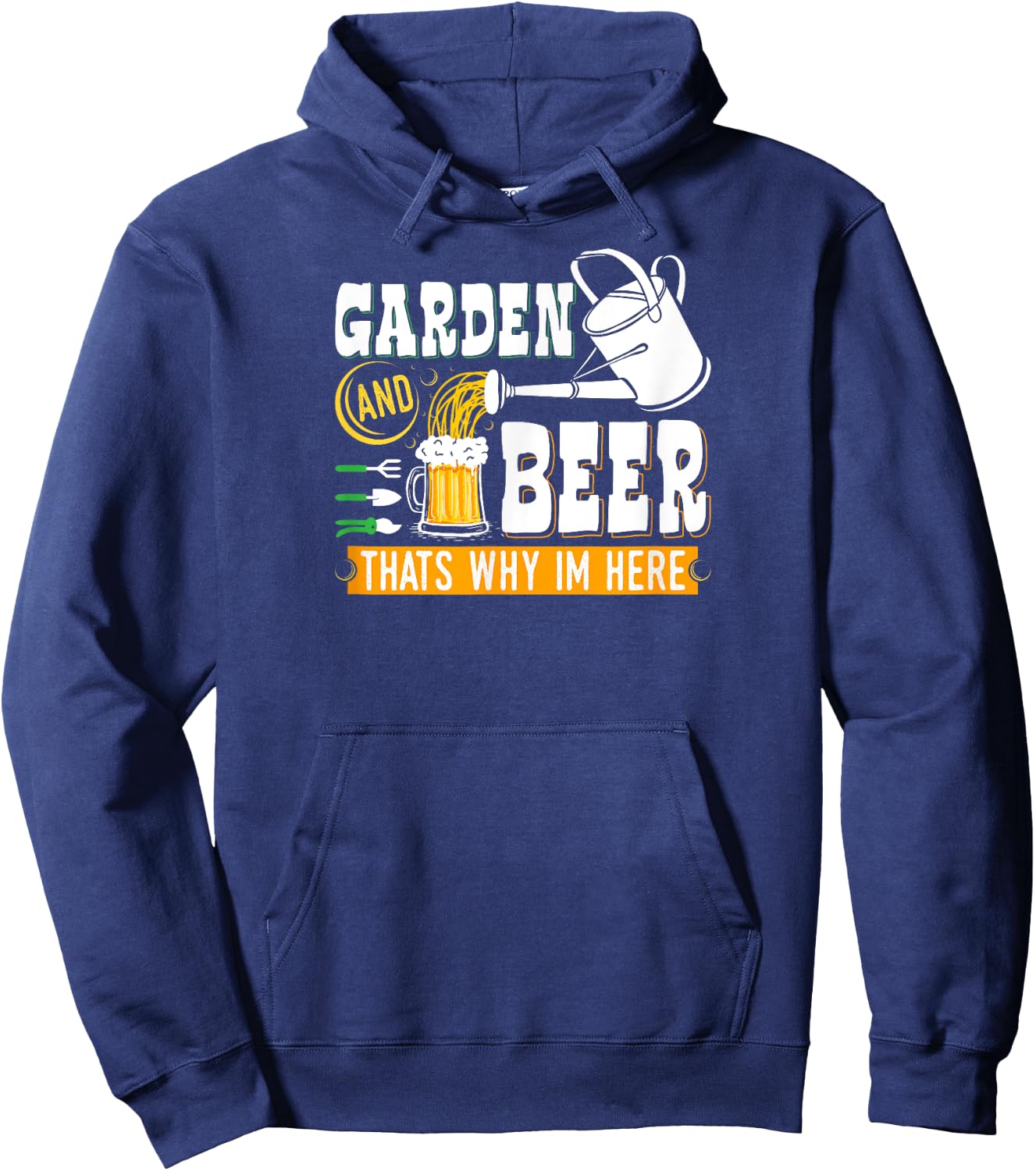 Garden Beer Thats Why Im Here Funny Gardener Hoodie - Hoodie | Navy