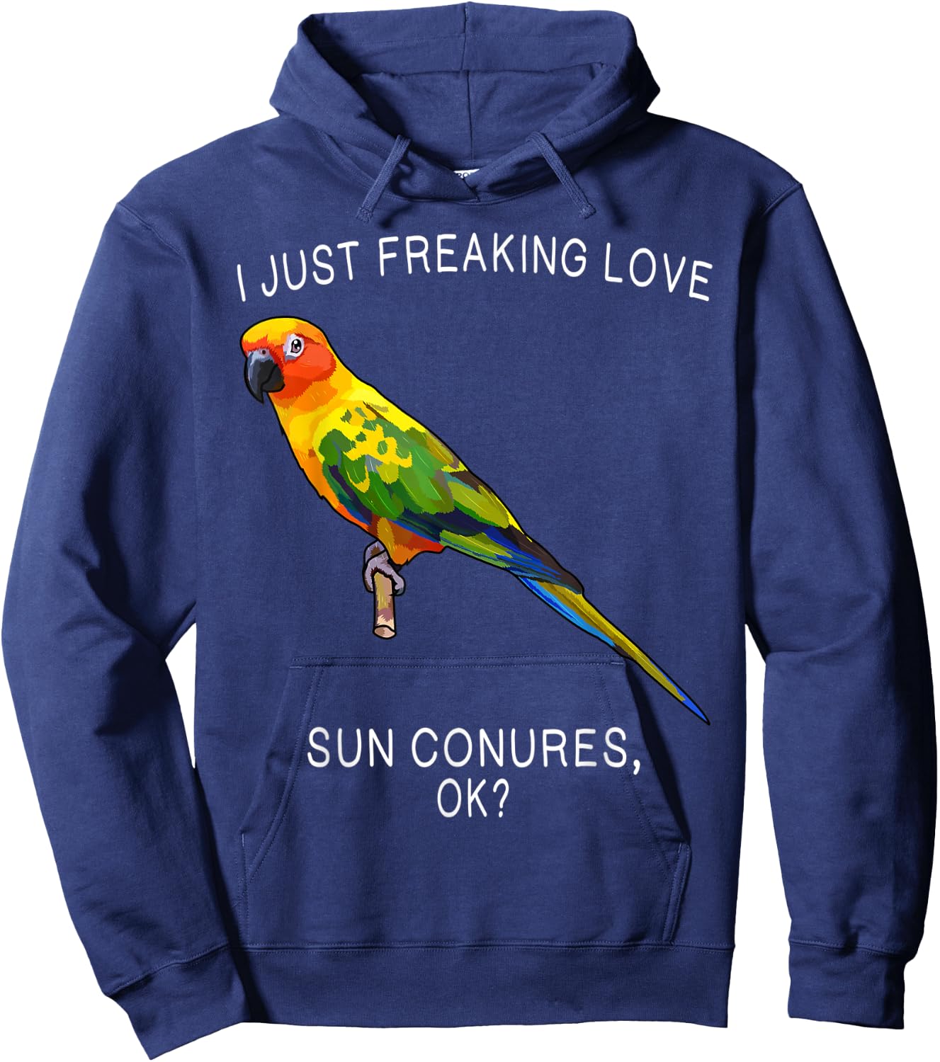 Funny I Just Freaking Love Sun Conure Ok? Bird Hoodie - Hoodie | Navy