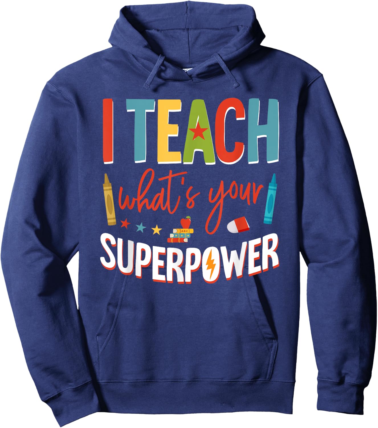 I Teach What's Your Superpower Super Teacher Hoodie - Hoodie | Navy
