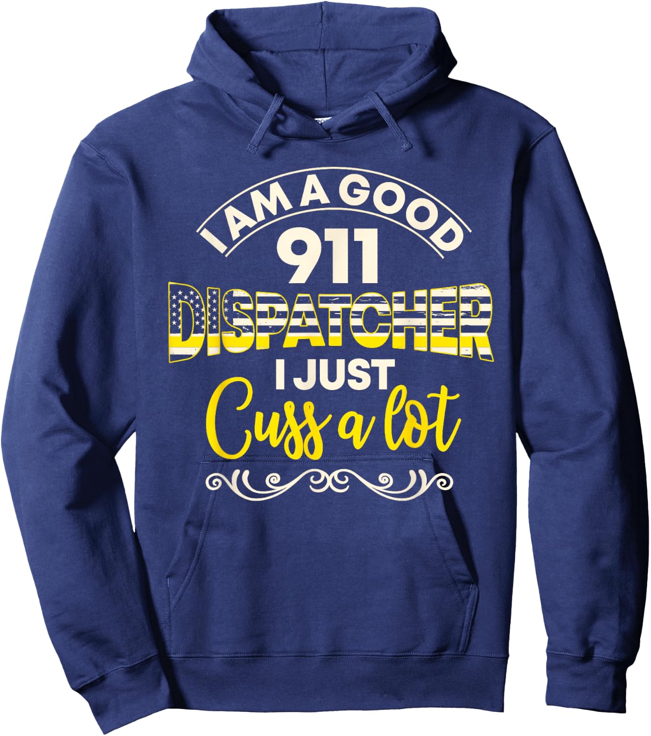 I Am A Good 911 Dispatcher I Just Cuss A Lot Hoodie - Hoodie | Navy