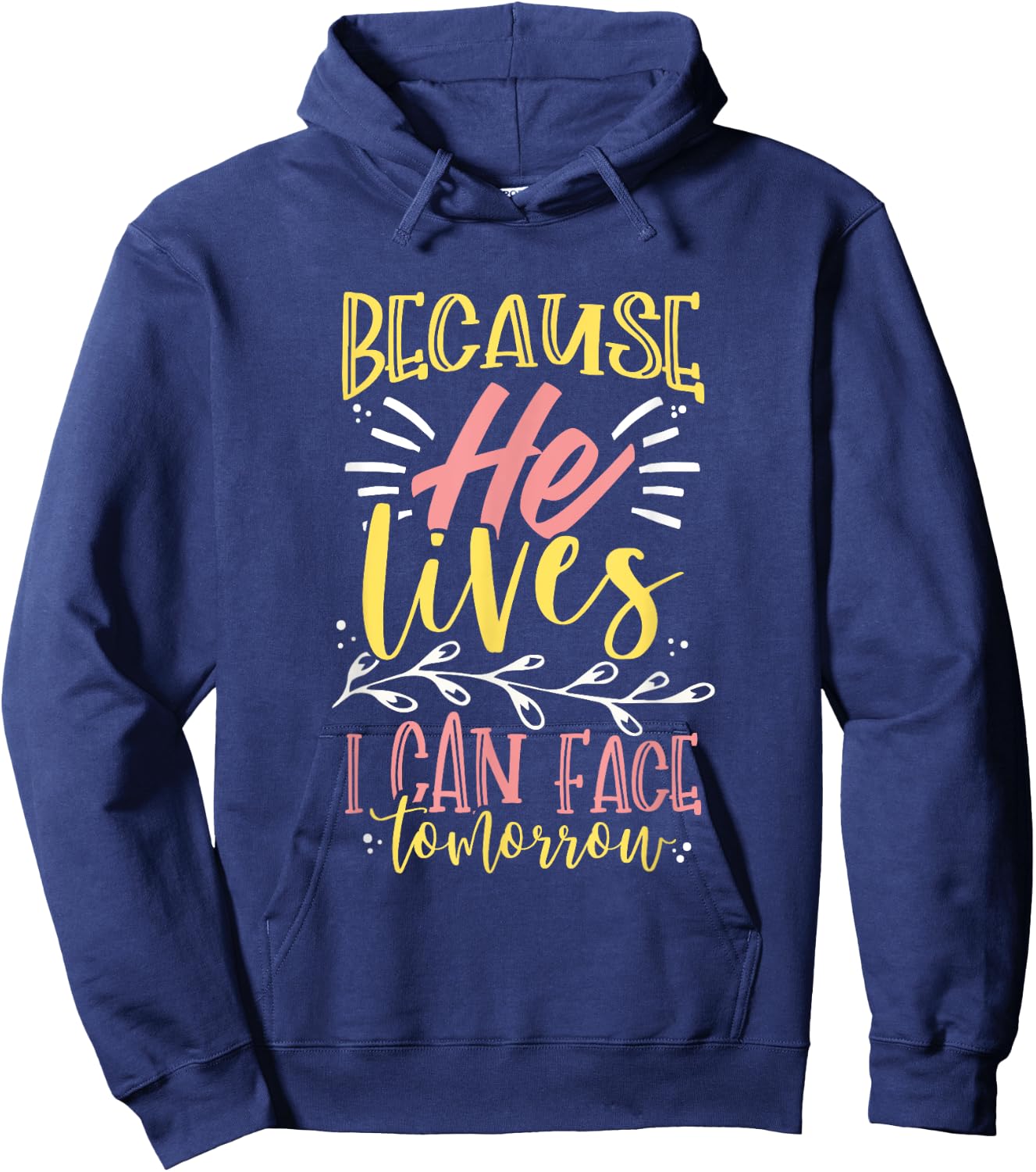 Because Jesus Lives I Can Face Tomorrow Hoodie - Hoodie | Navy