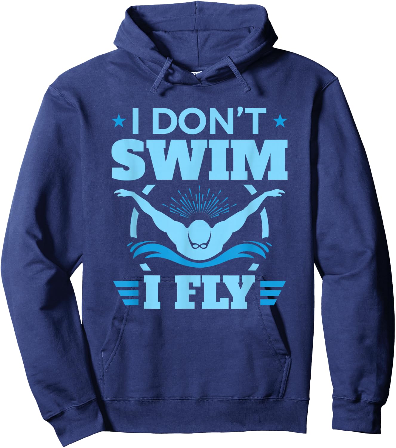 Funny Swimming Swim Team I Don't Swim I Fly Hoodie - Hoodie | Navy