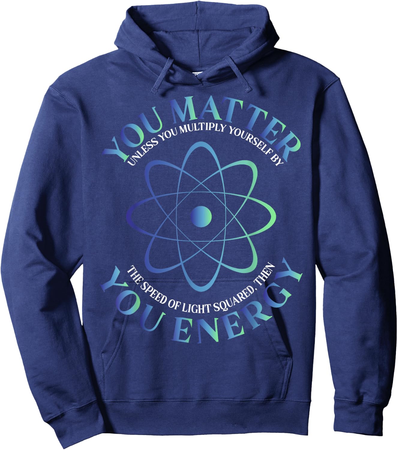 Science Quote gift, You Matter, You Energy Hoodie - Hoodie | Navy
