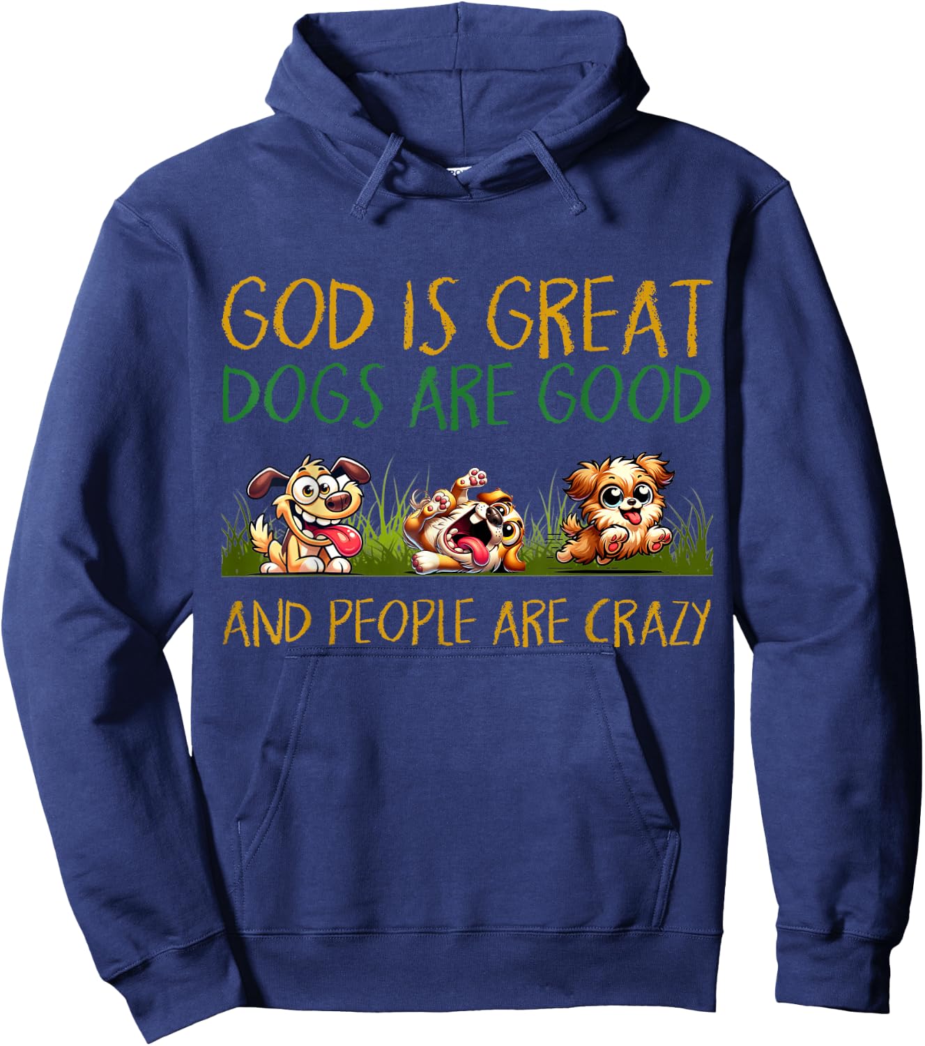 God Is Great Dogs Are Good And People Are Crazy Hoodie - Hoodie | Navy