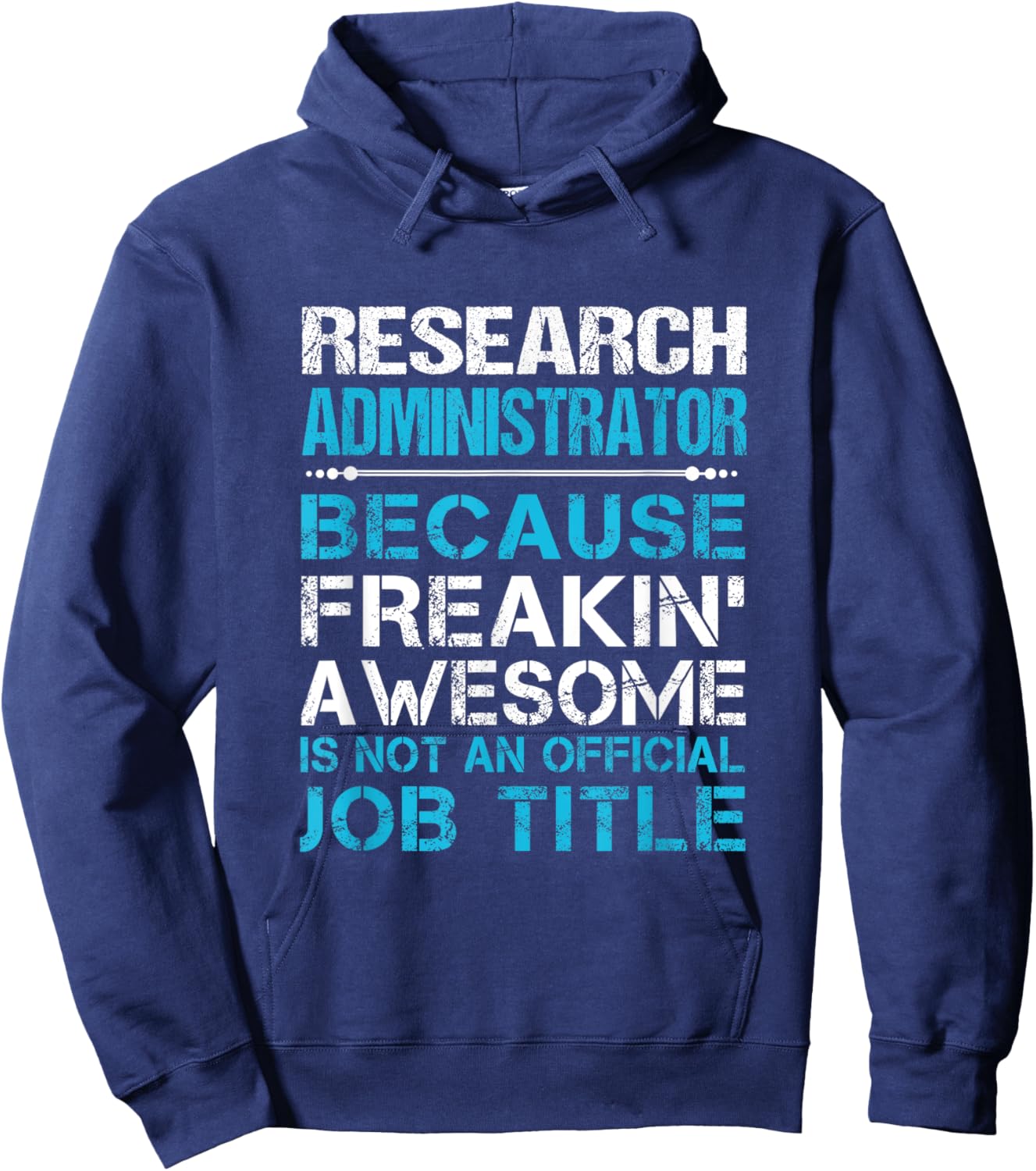 Research Administrator - Freaking Awesome Hoodie - Hoodie | Navy