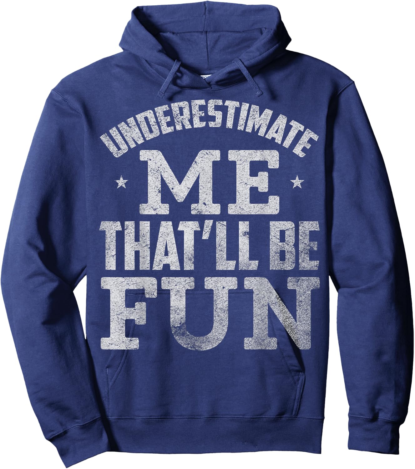 Underestimate Me That Will Be Fun Hoodie - Hoodie | Navy
