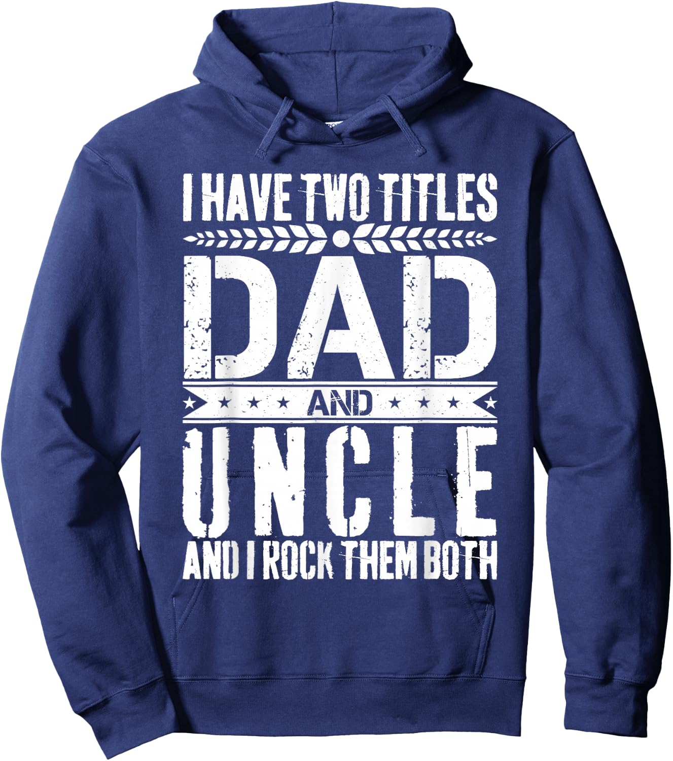 I Have Two Titles Dad and Uncle Father Day Dad Hoodie - Hoodie | Navy