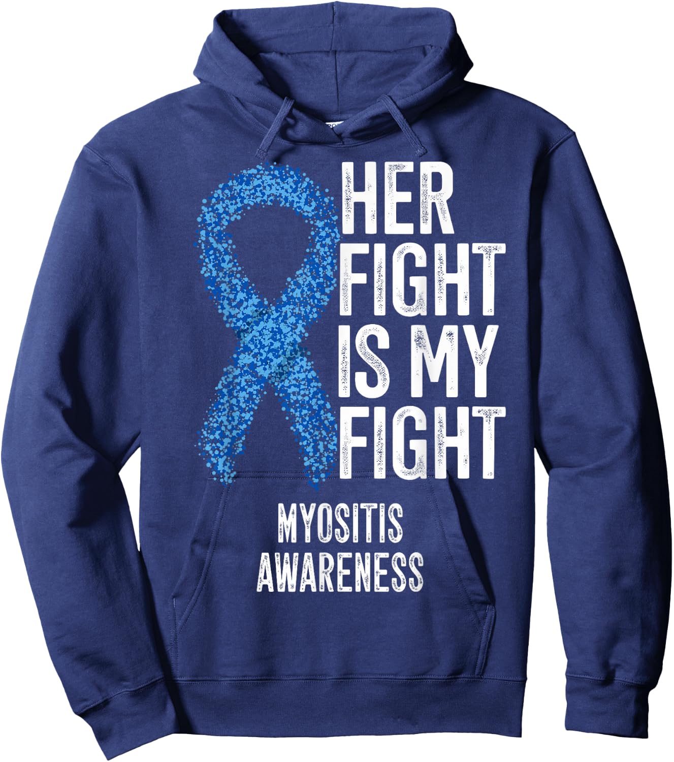 Her Fight Is My Fight Myositis Awareness Hoodie - Hoodie | Navy