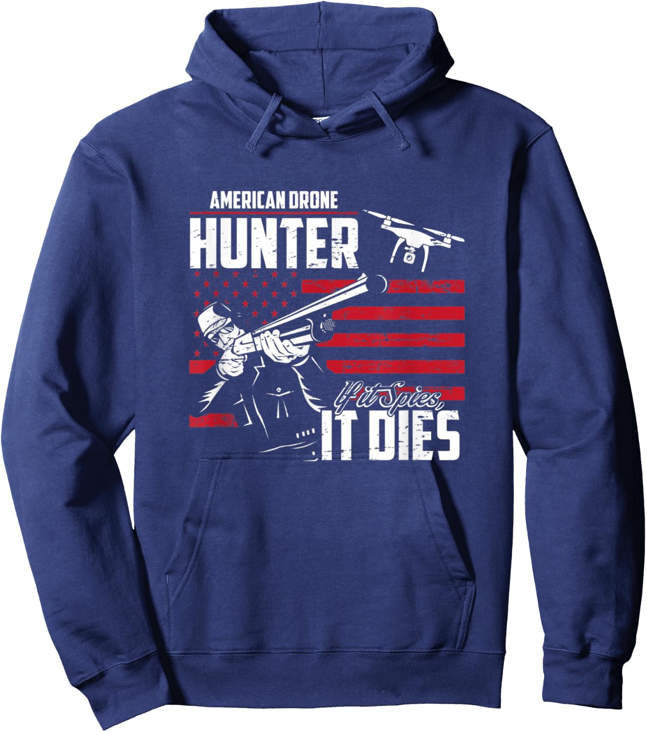 American Drone Hunter If It Spies It Dies Hoodie - Hoodie | Navy