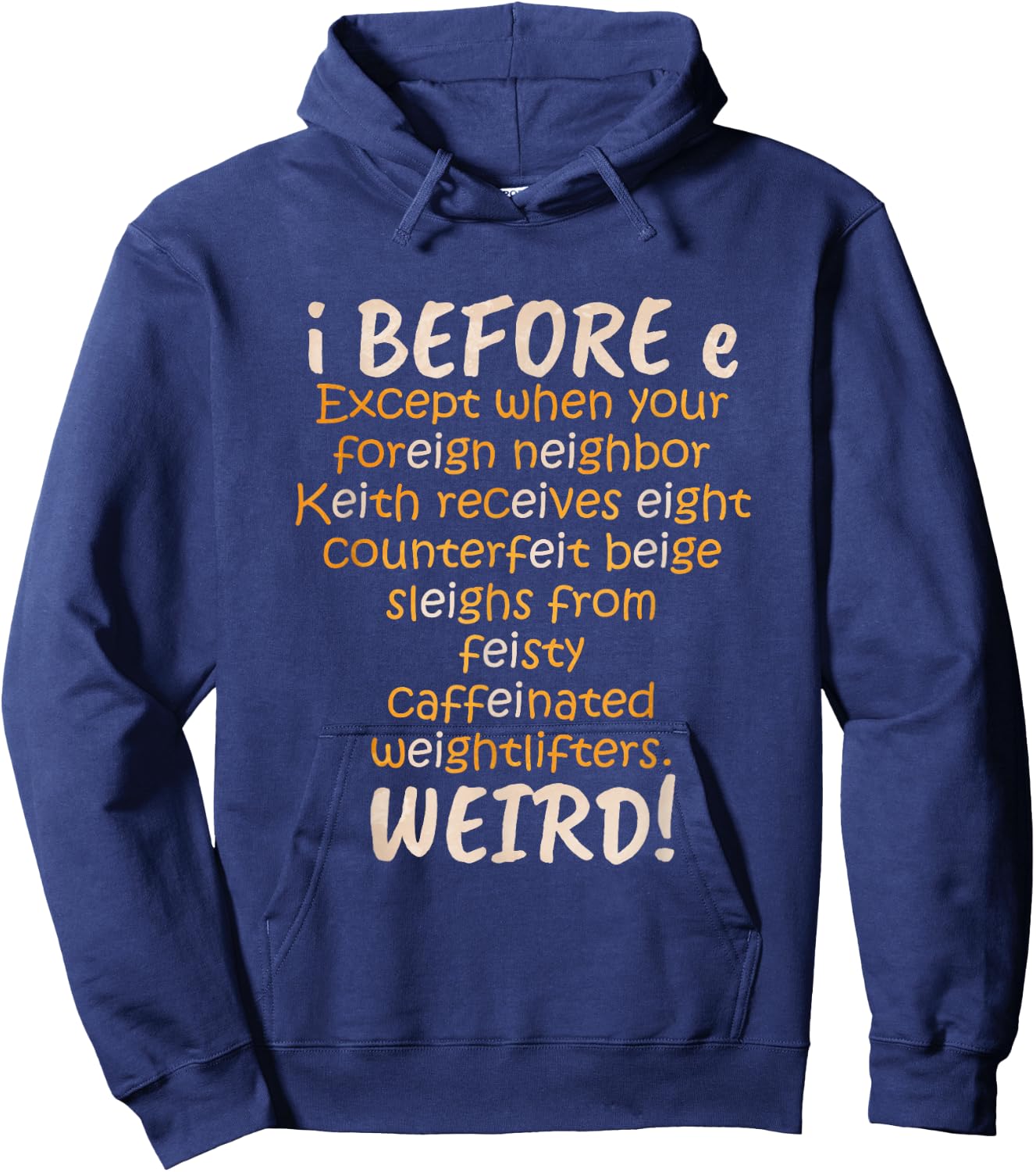I Before E Except After C Weird Hoodie - Hoodie | Navy