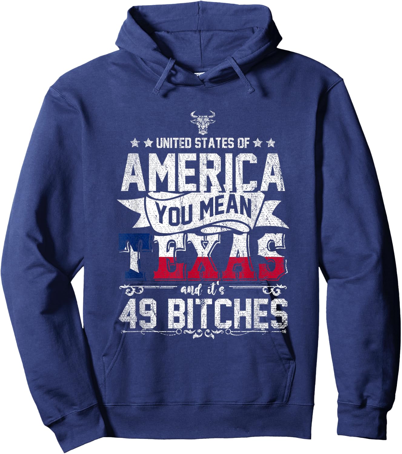 America You Mean Texas And Its 49 Bitches Texas Hoodie - Hoodie | Navy