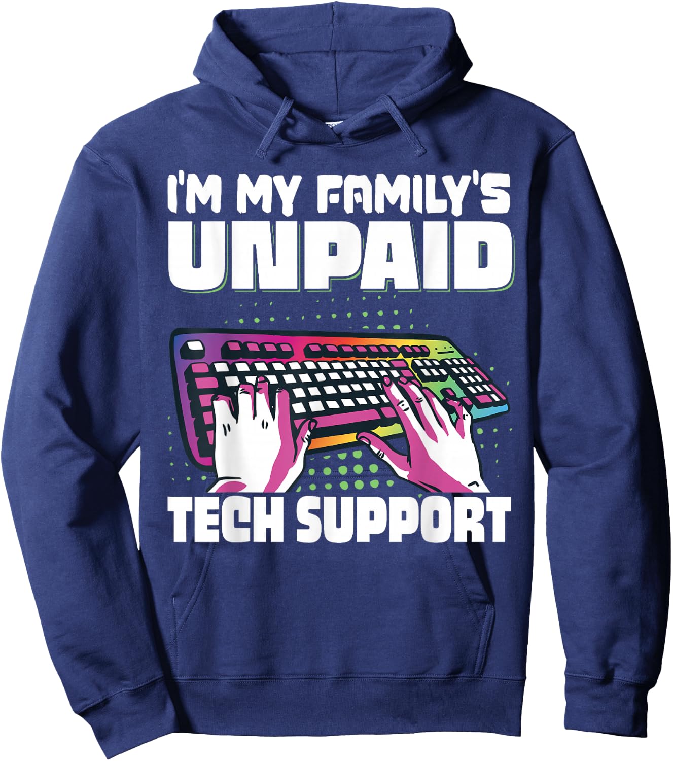 I'm My Family's Unpaid Tech Support Programming Hoodie - Hoodie | Navy